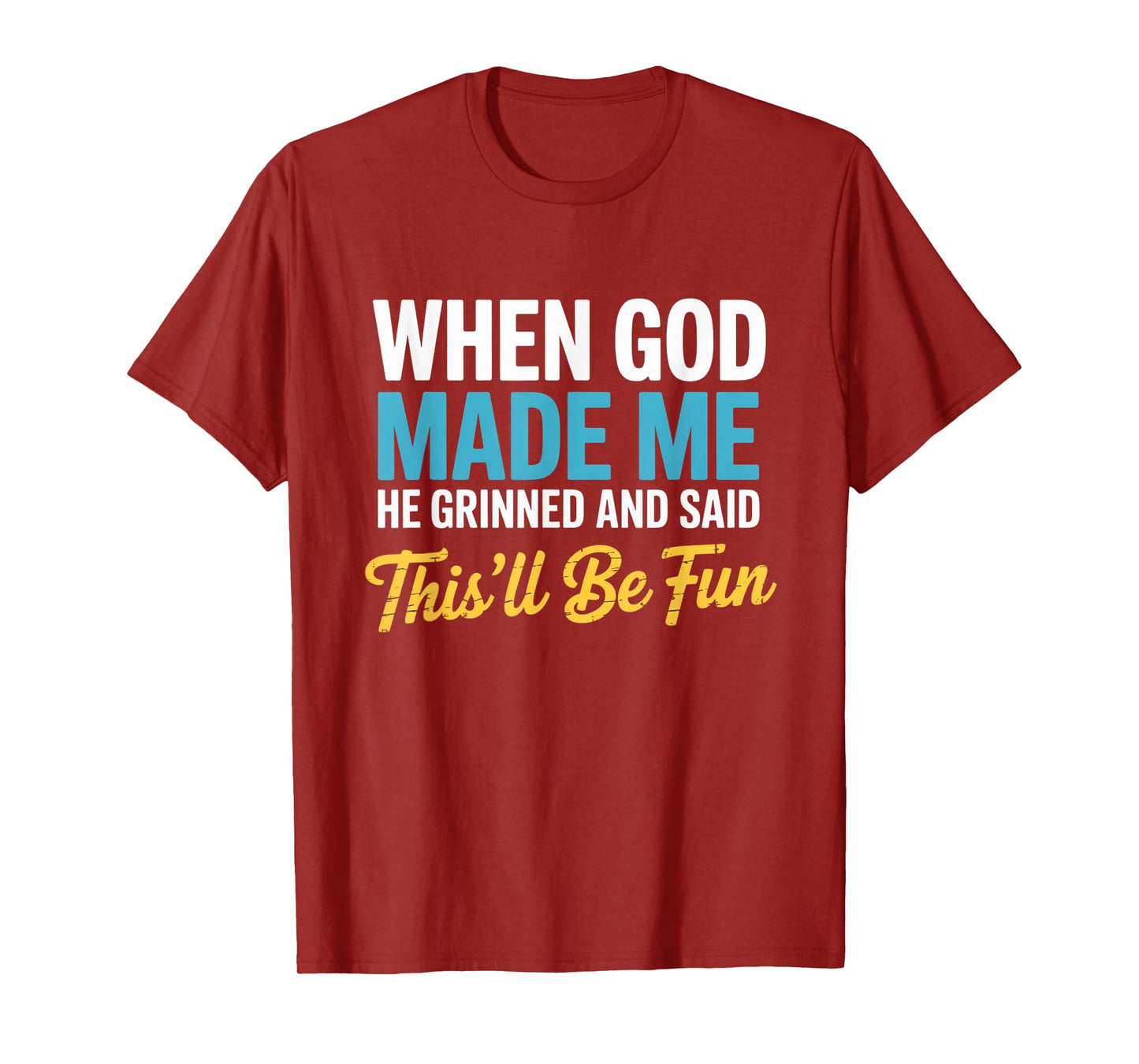 When God Assembled Me He Grinned and Said funny Sarcastic T-Shirt