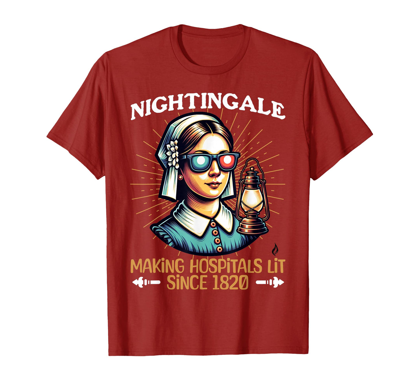 Florence Nightingale -Hospitals Lit Since 1820- Funny Nurse T-Shirt