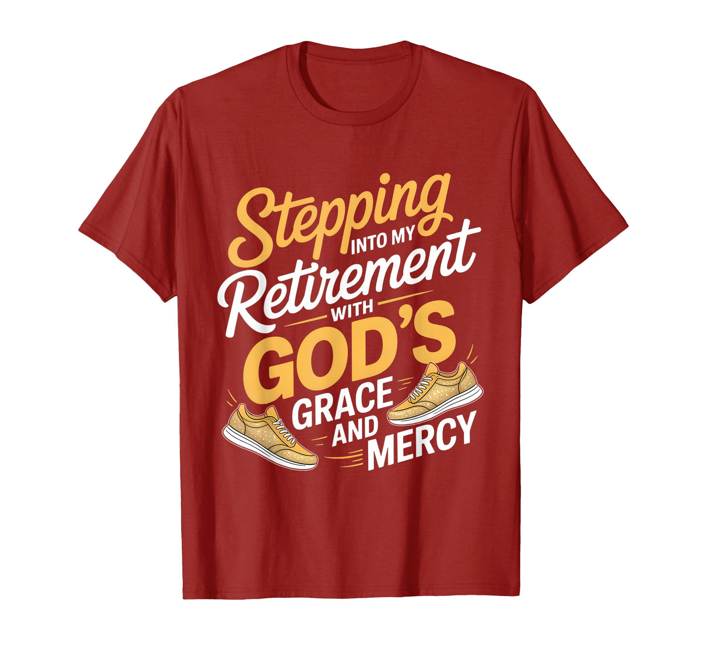 Stepping Into My Retirement With God's Grace And Mercy T-Shirt