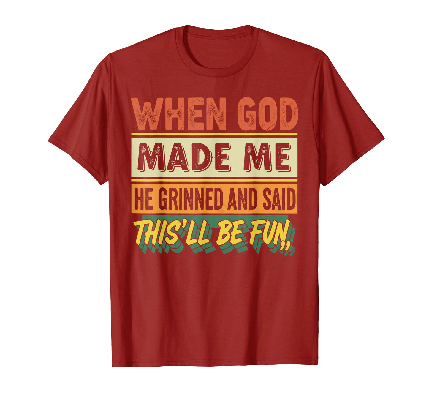 When God Made Me He Grinned Funny Graphic shirts Men T-Shirt