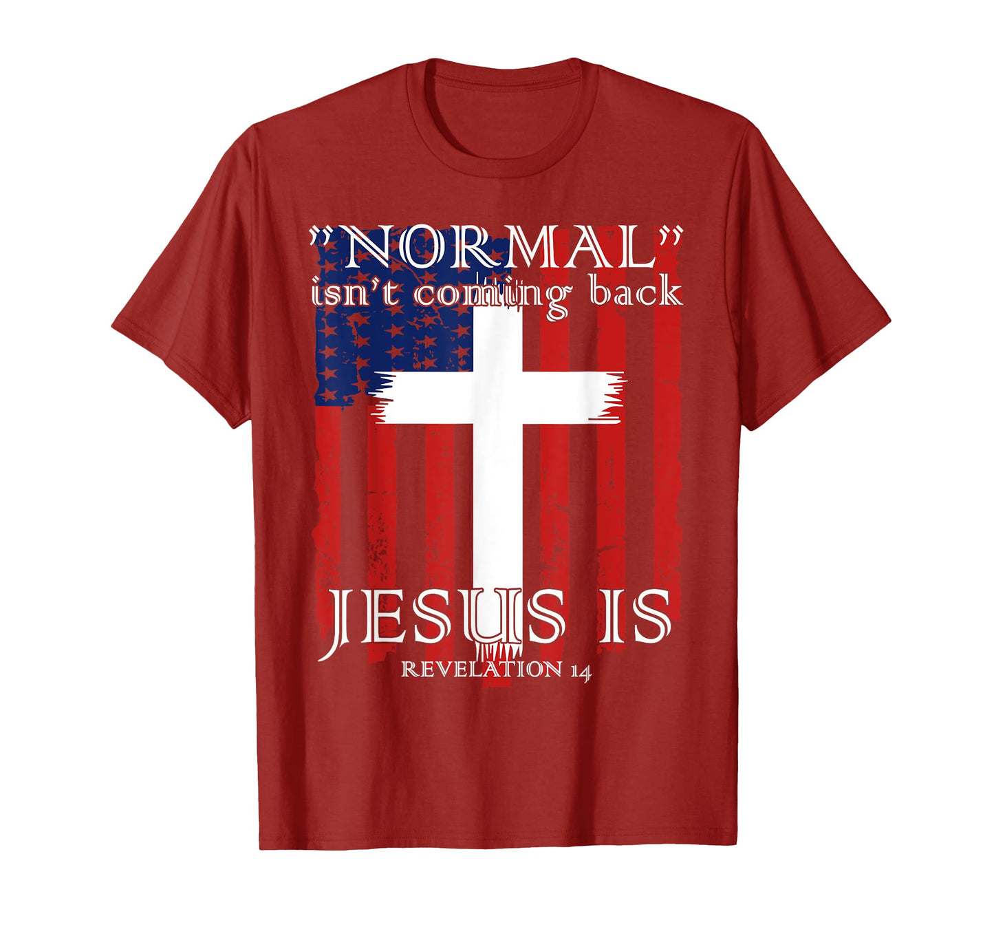 Normal Isn't Coming Back But Jesus Is American Flag T-Shirt