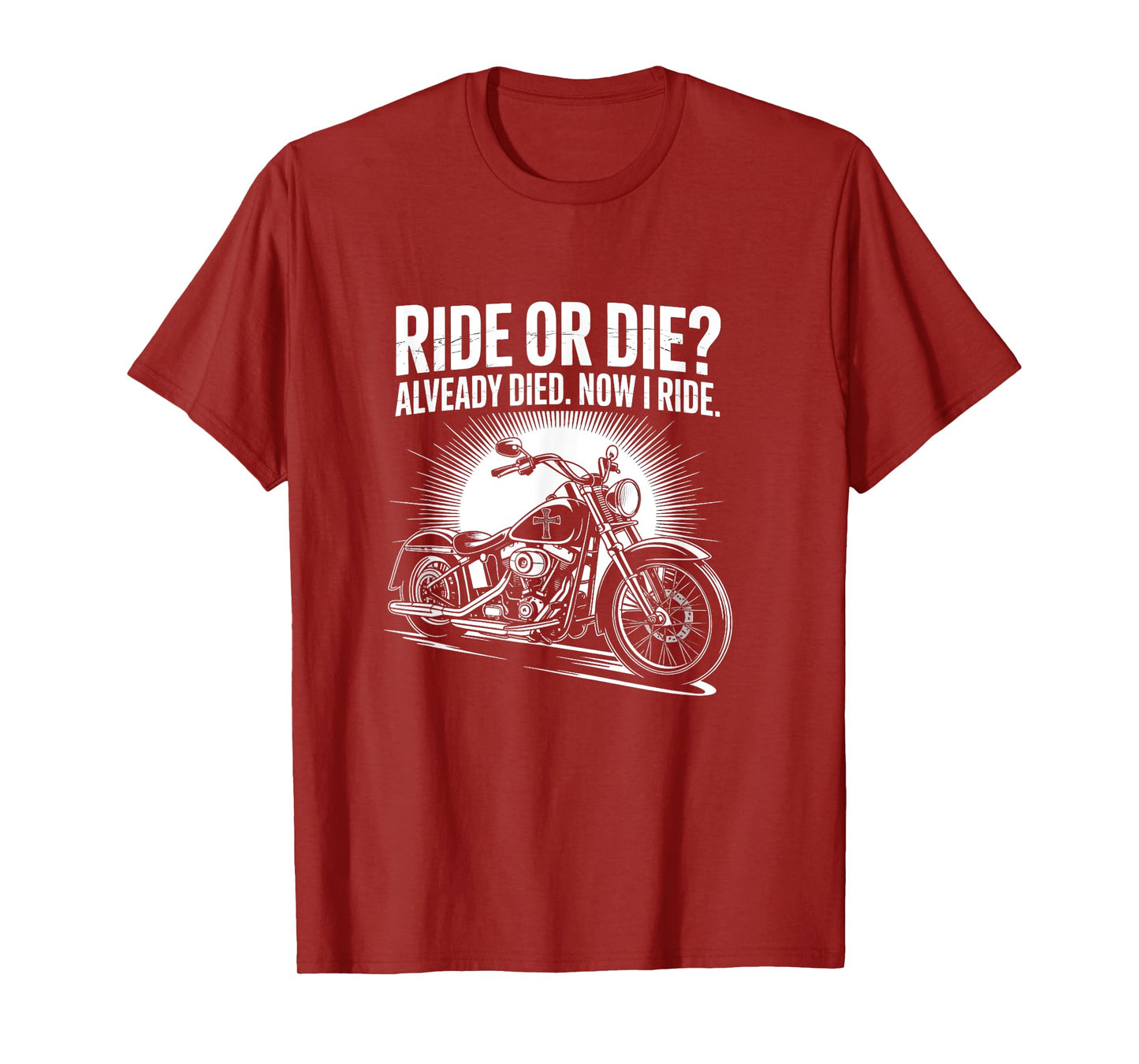 Ride Or Die Already Died Now I Ride Christian Biker T-Shirt