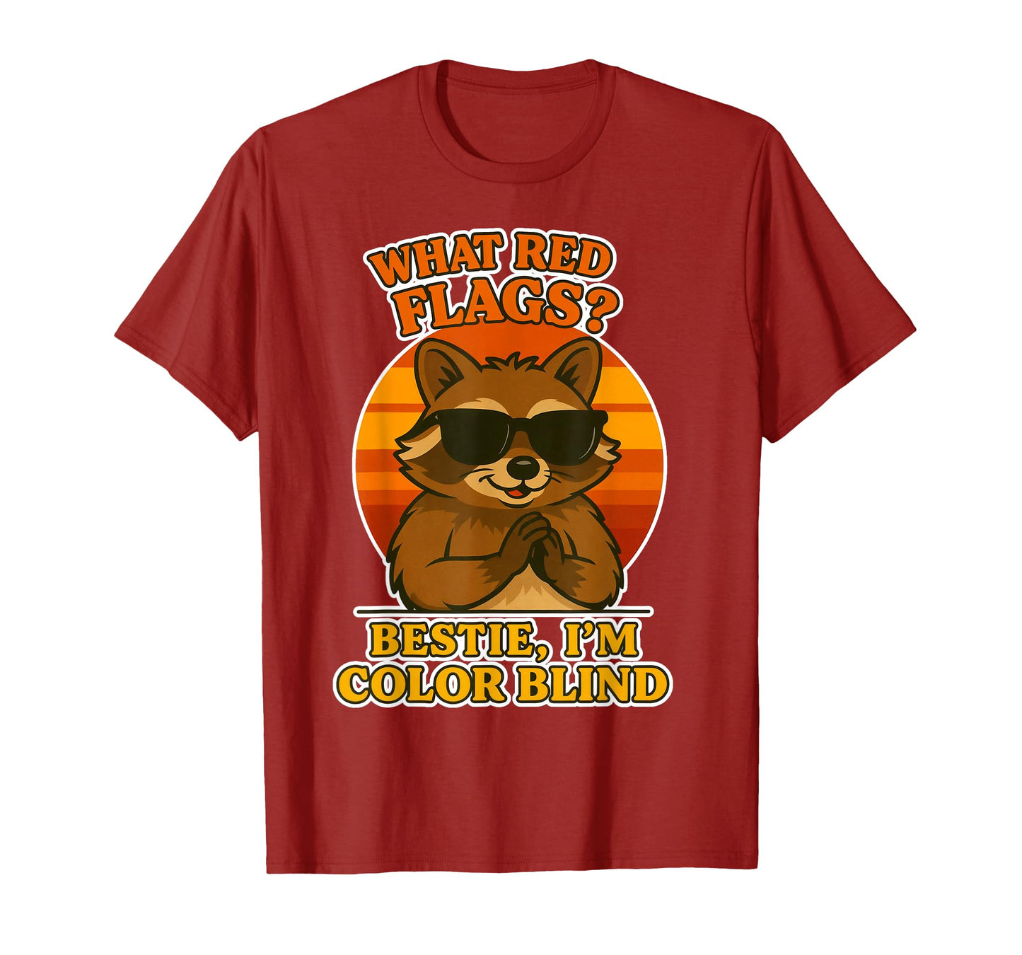 What Red Flags? Bestie, I’m Color Blind T-Shirt