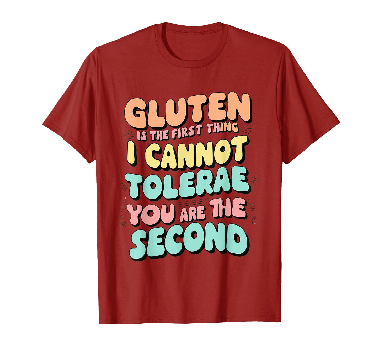 Gluten Is The First Thing I Cannot Tolerate funny outfit T-Shirt