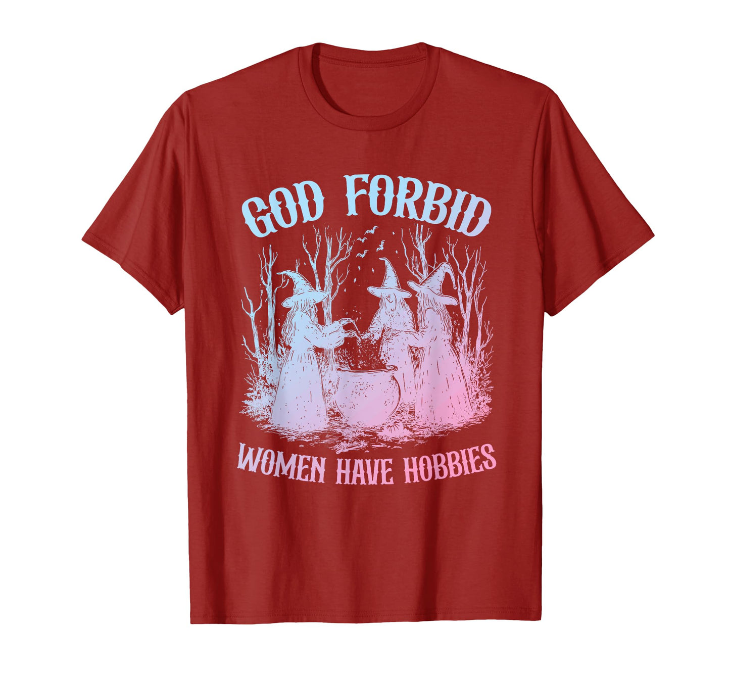 God Forbid Women Have Hobbies Witches Design T-Shirt