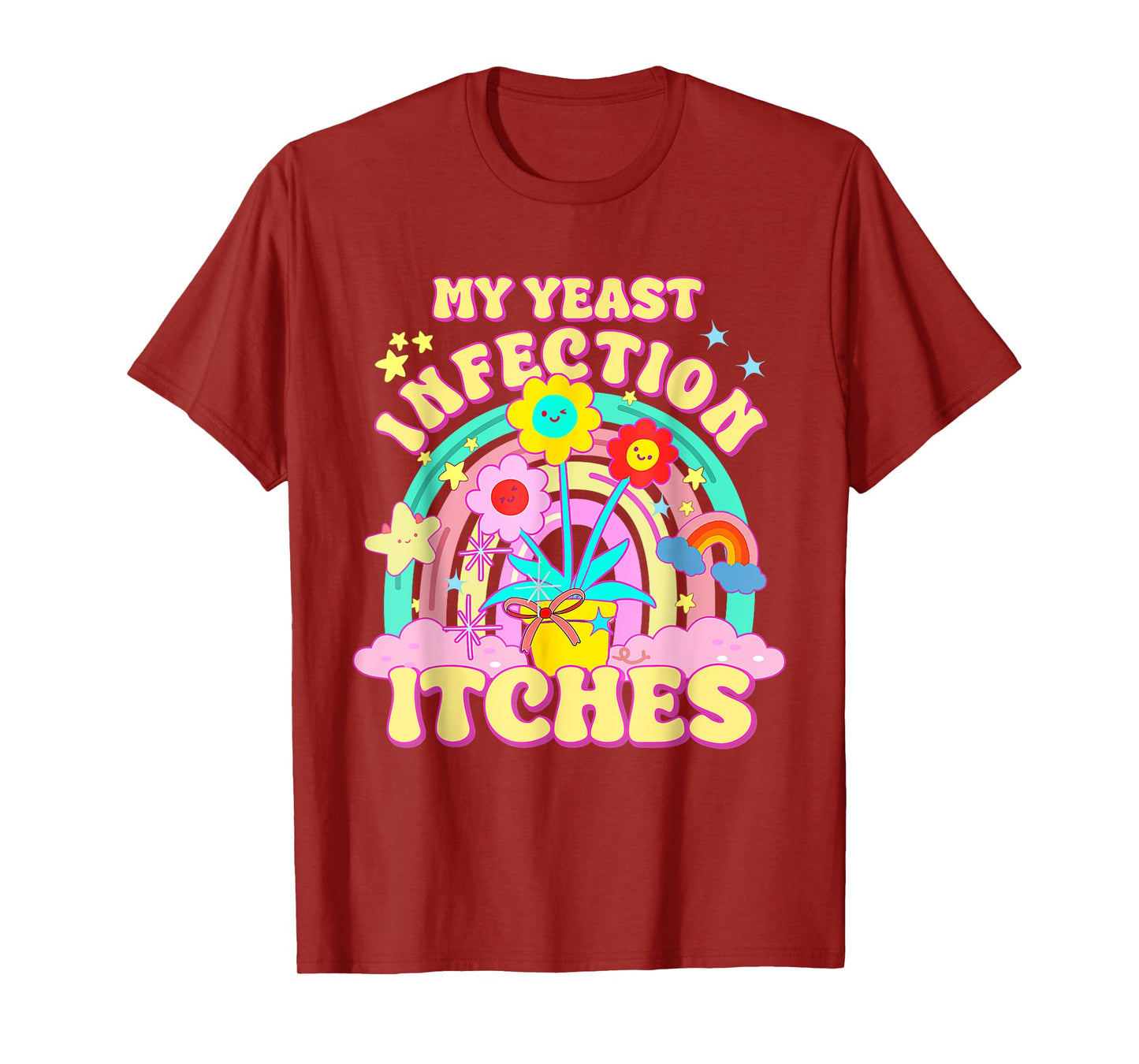 Inappropriate My Yeast Infection Itches Humor Joke Women Men T-Shirt