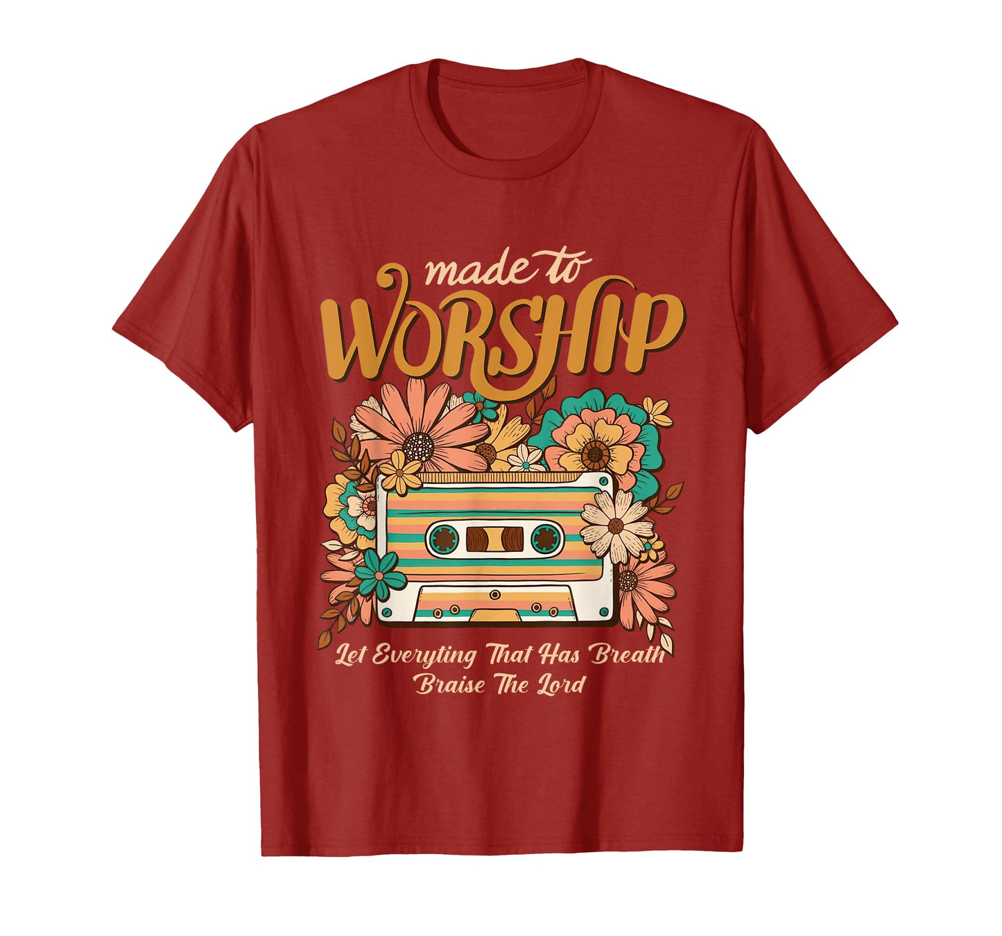 Bible Verse Christian Jesus Faith Made To Worship Scripture T-Shirt