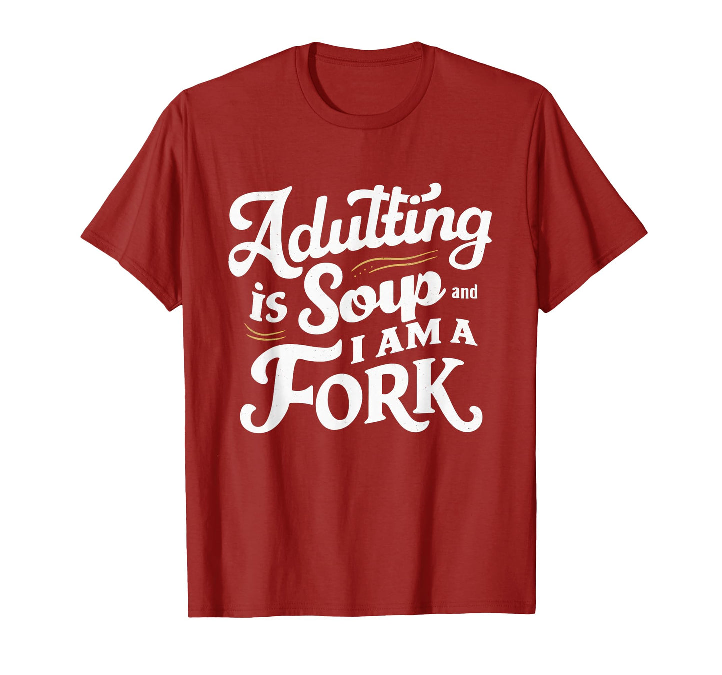 Adulting Is Soup And I Am A Fork Retro Sarcastic Joke Design T-Shirt