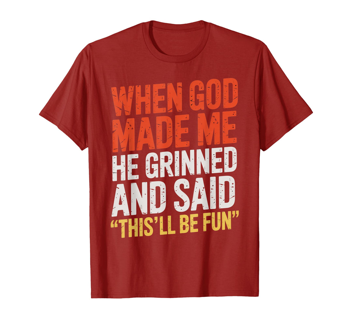 When God Made Me He Said This'll Be Fun for Men Dad, Husband T-Shirt