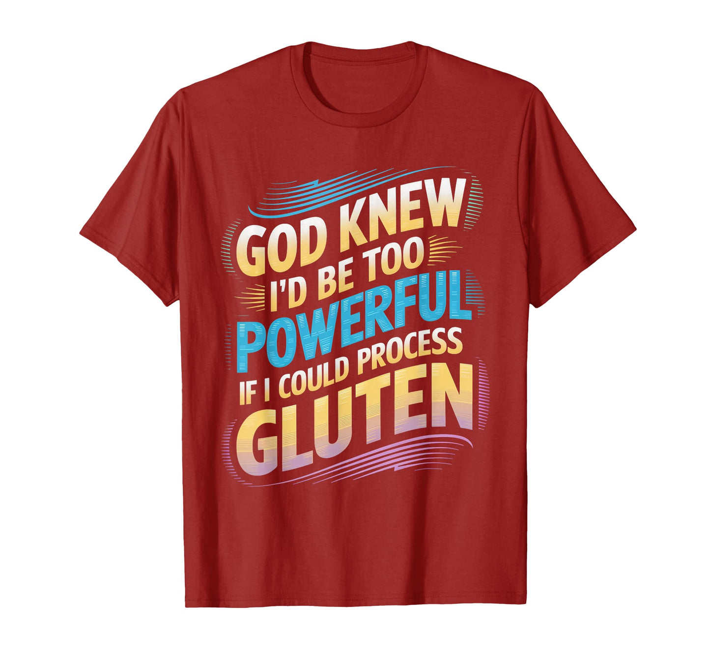 I'd Be Too Powerful Wheat Allergy Celiac Disease Gluten Free T-Shirt