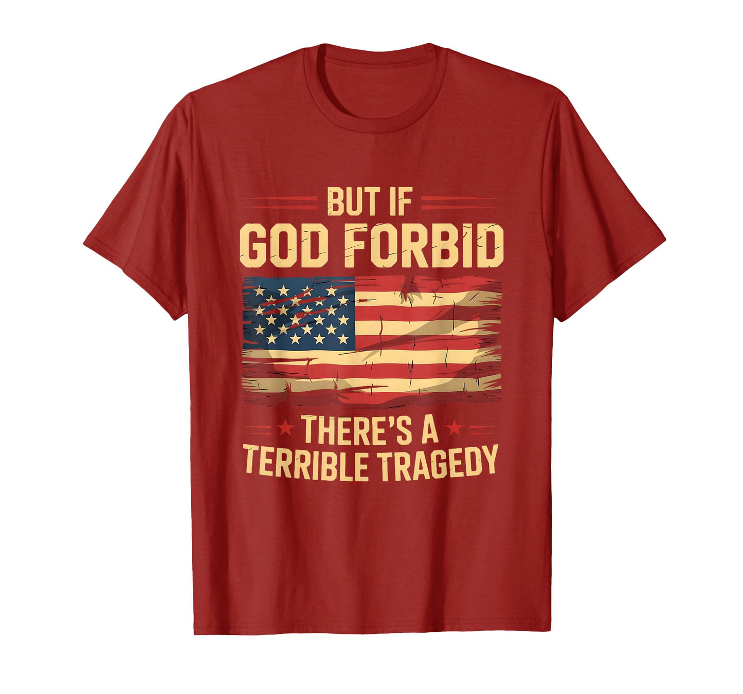Funny Meme But If God Forbid There’s A Terrible Tragedy USA T-Shirt