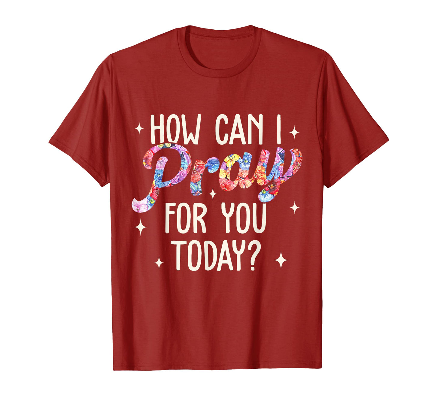 How Can I Pray for You Today Christian Prayer Faith Jesus T-Shirt
