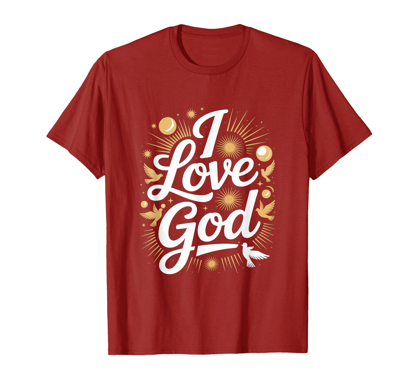 I Love God Spiritual Faith Expression T-Shirt
