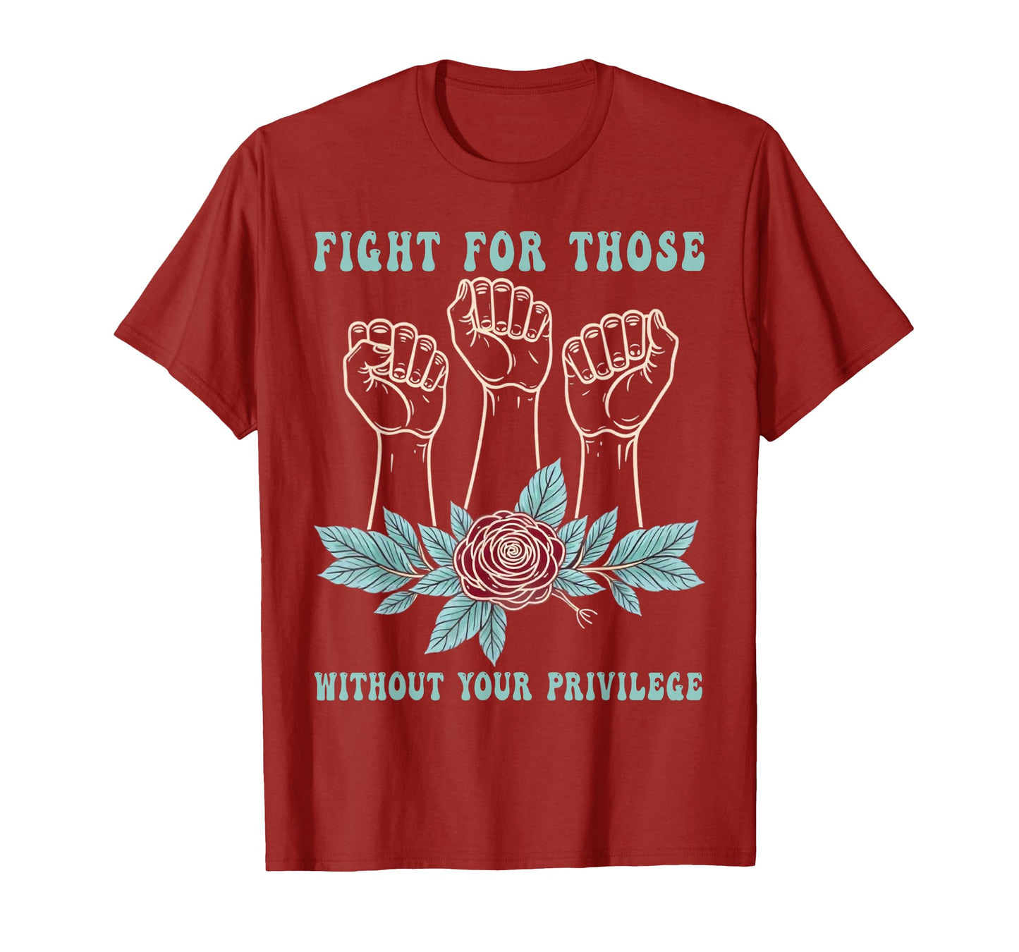 Fight For Those Without Your Privilege Floral Civil Rights T-Shirt