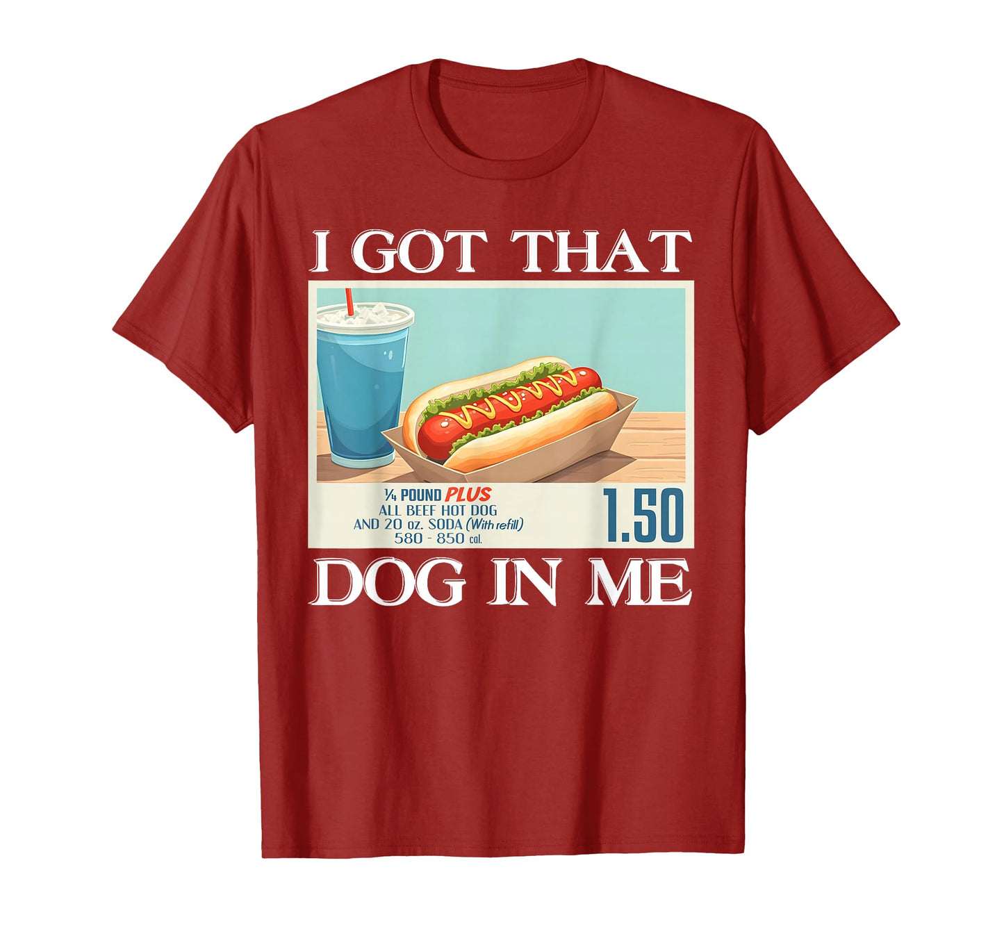 I Got That Dog In Me Funny Hotdog Meme Viral Quote Humor T-Shirt