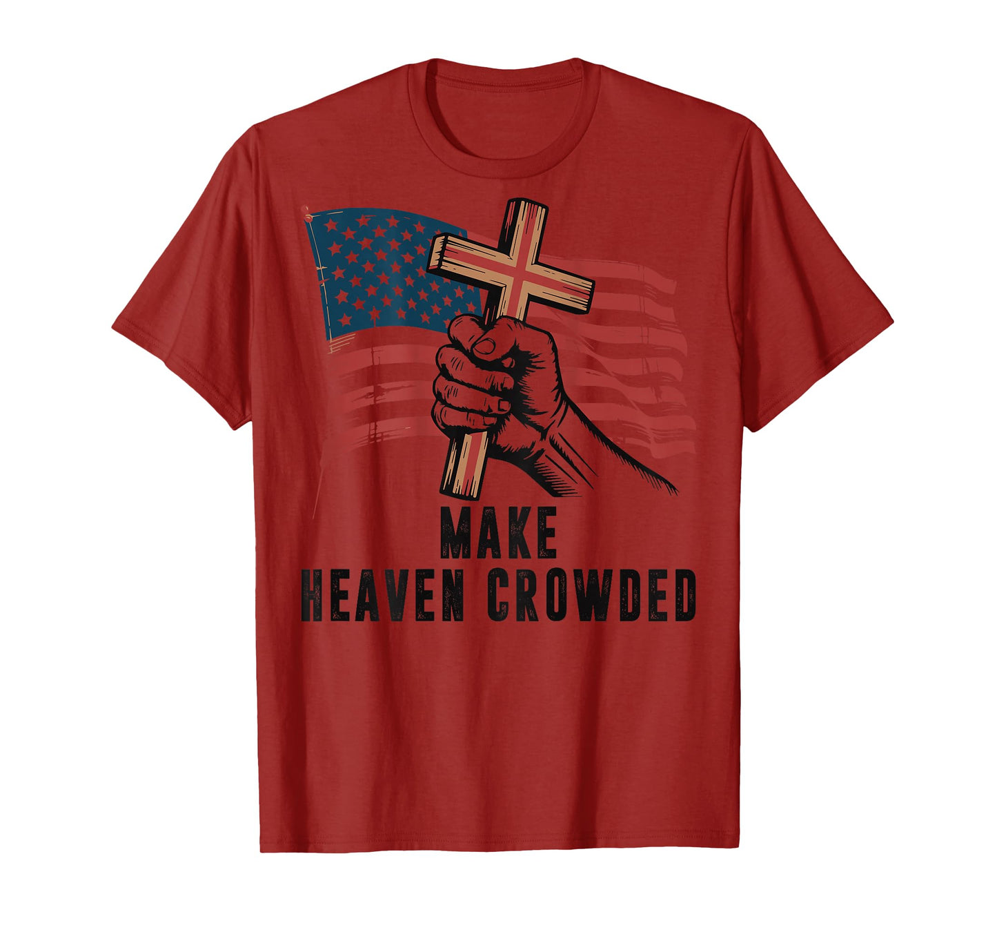 Make Heaven Crowded Christian Patriotic Cross American Flag T-Shirt