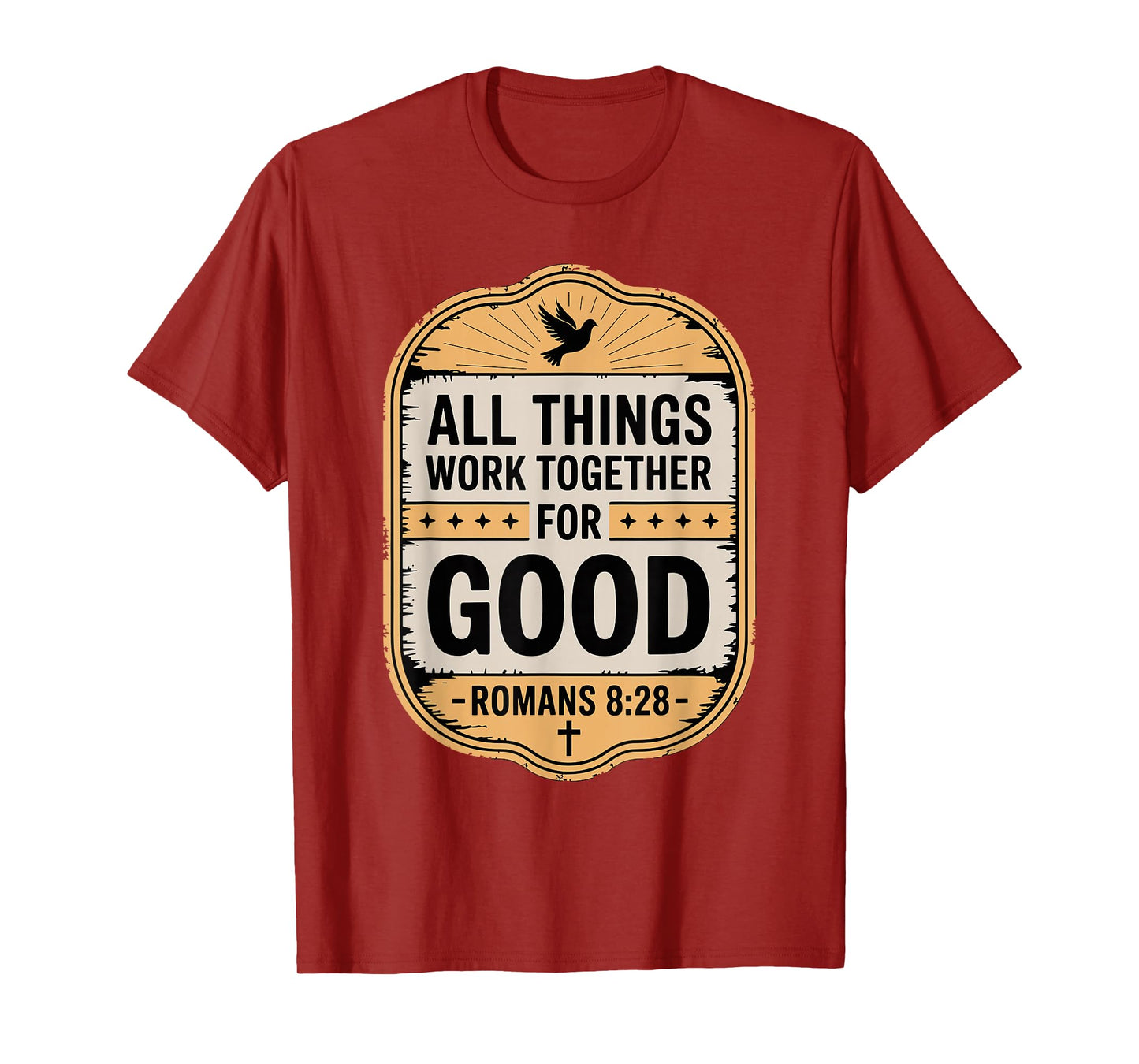 All Things Work Together for Good Romans 8:28 T-Shirt