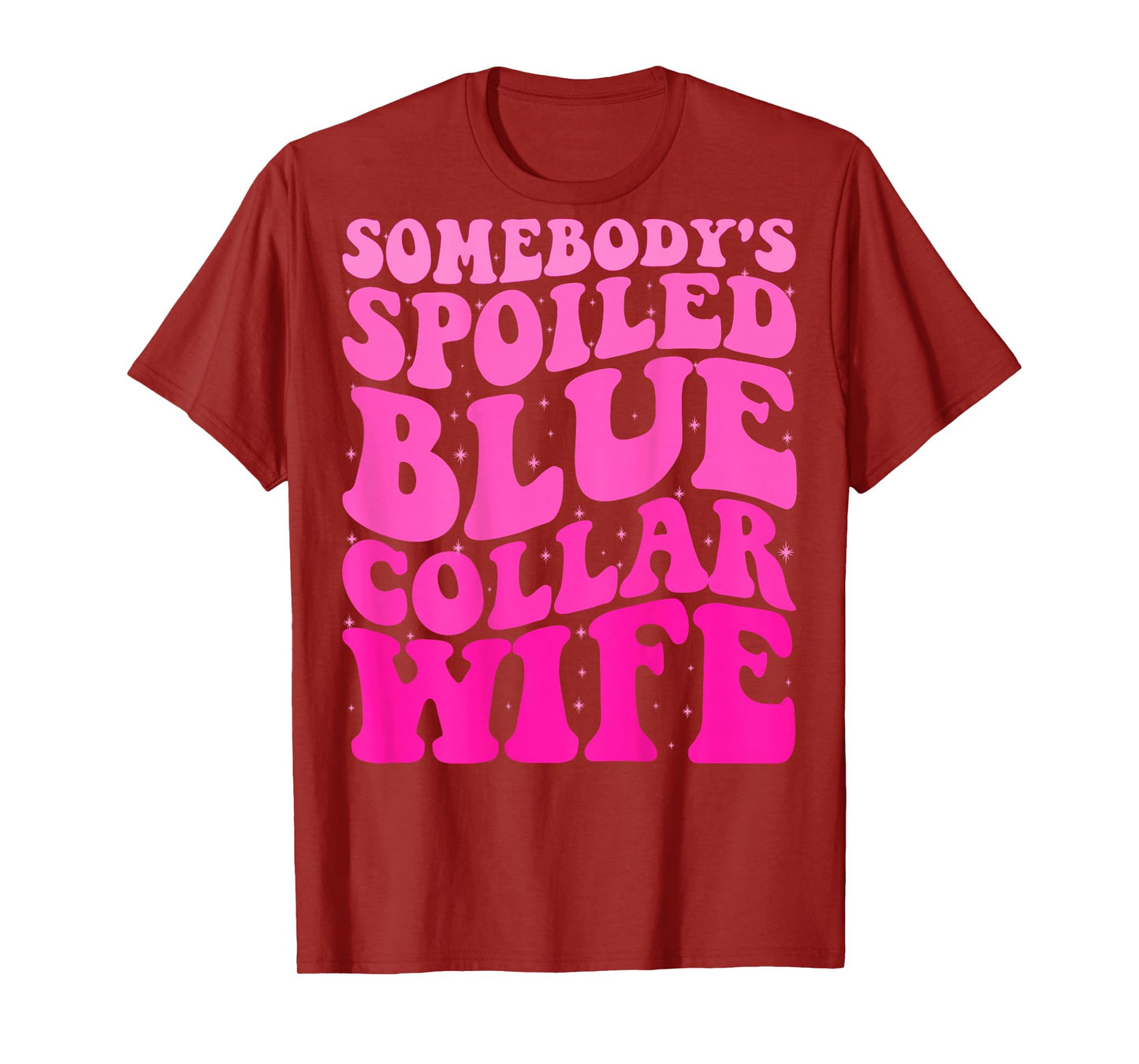 Somebody's Spoiled Blue Collar Wife Someones spoiled ON BACK T-Shirt