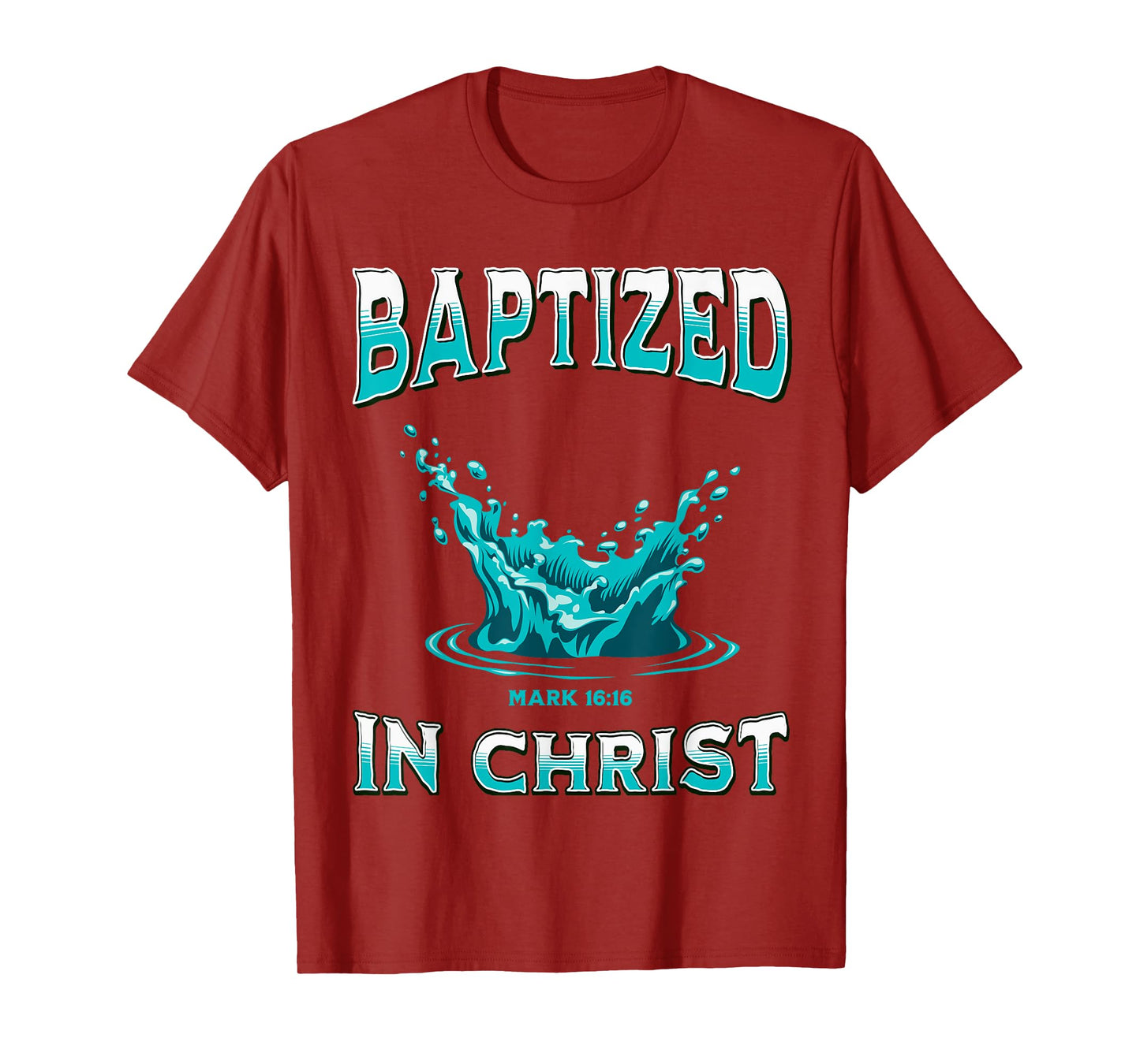 Christian Baptism- Baptized In Christ Bible Verse Mark-16:16 T-Shirt