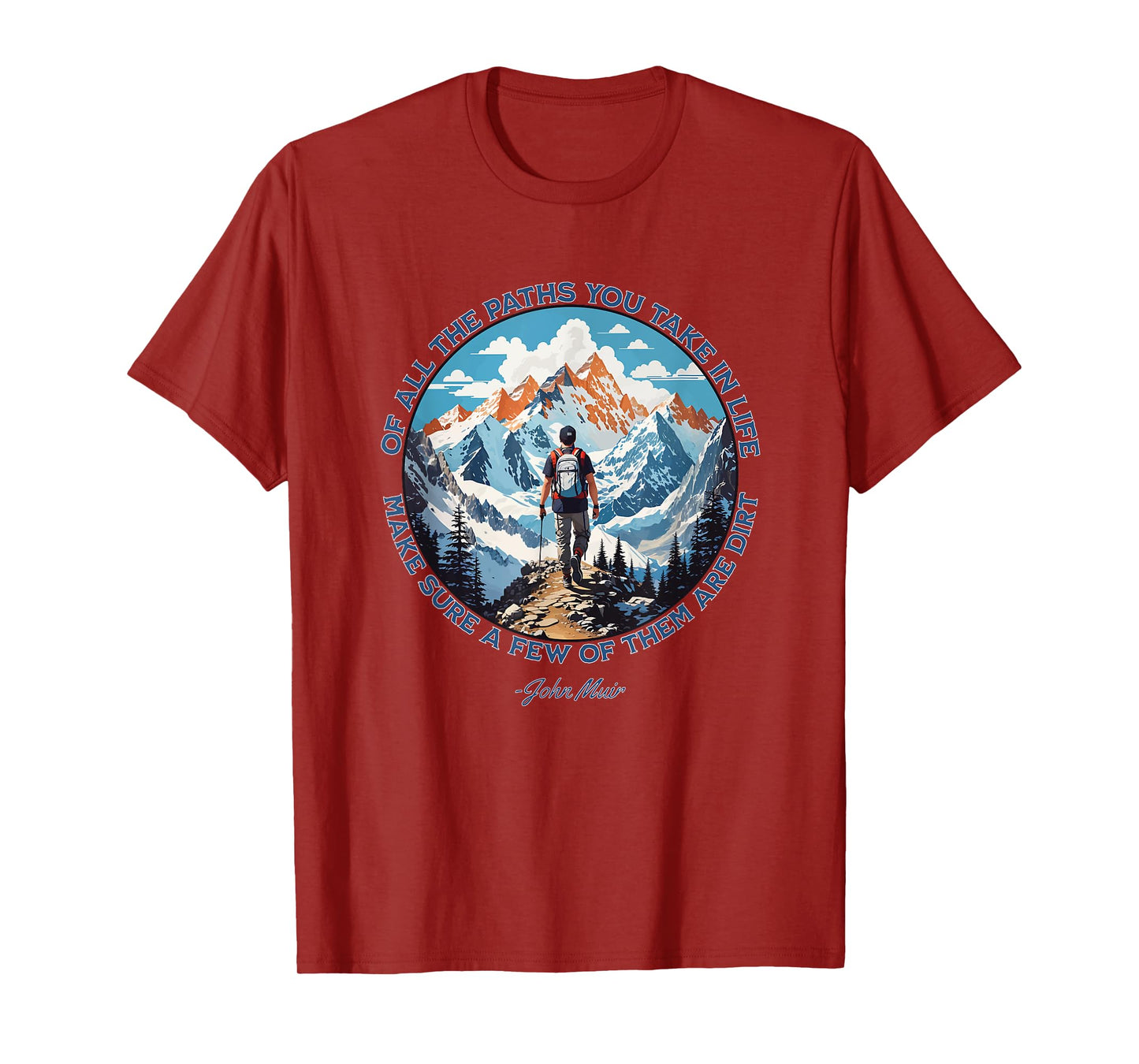 Of All The Paths You Take in Life hiking John Muir quote T-Shirt
