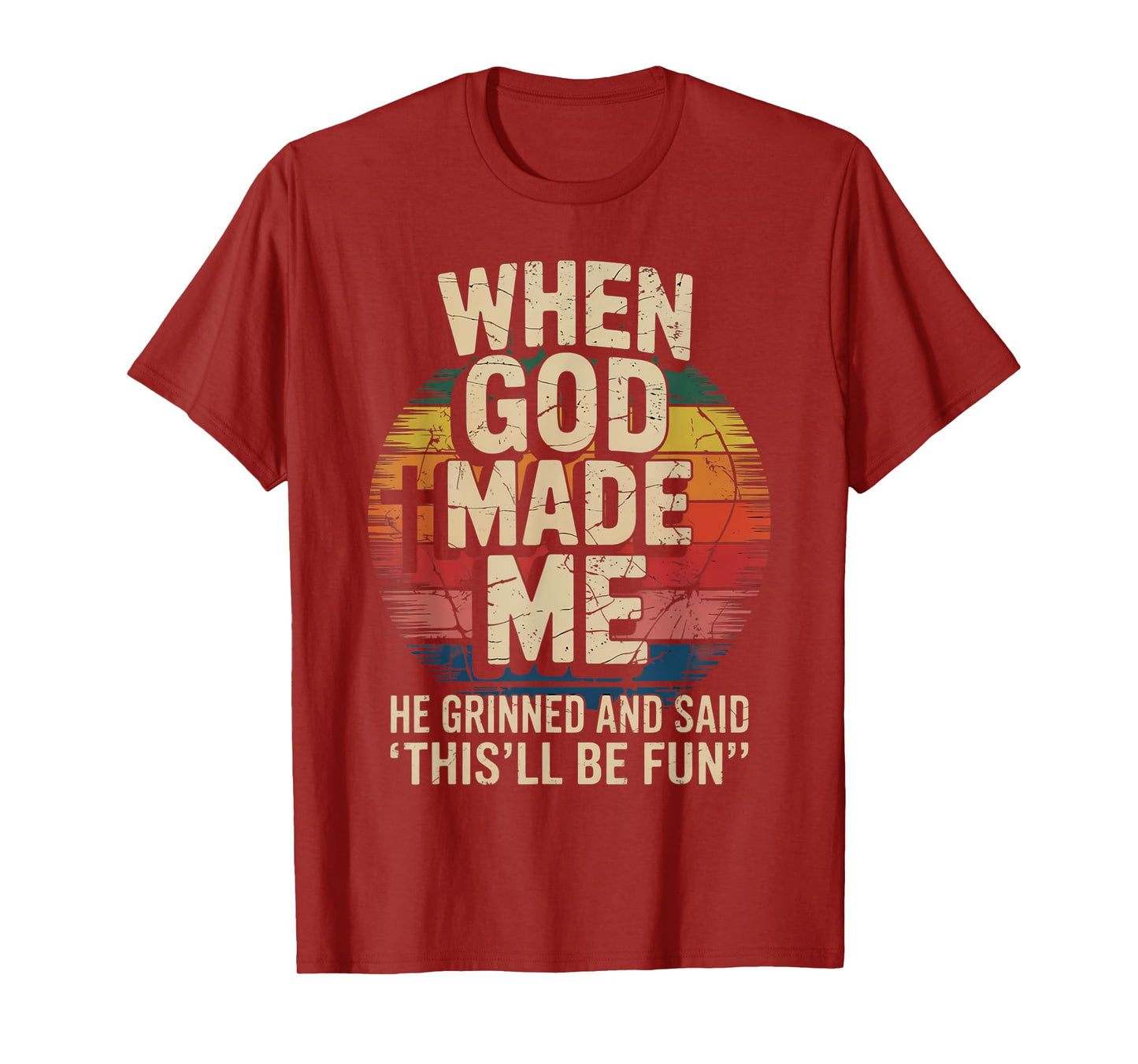 When God Made Me He Said This'll Be Fun for Men Dad, Husband T-Shirt
