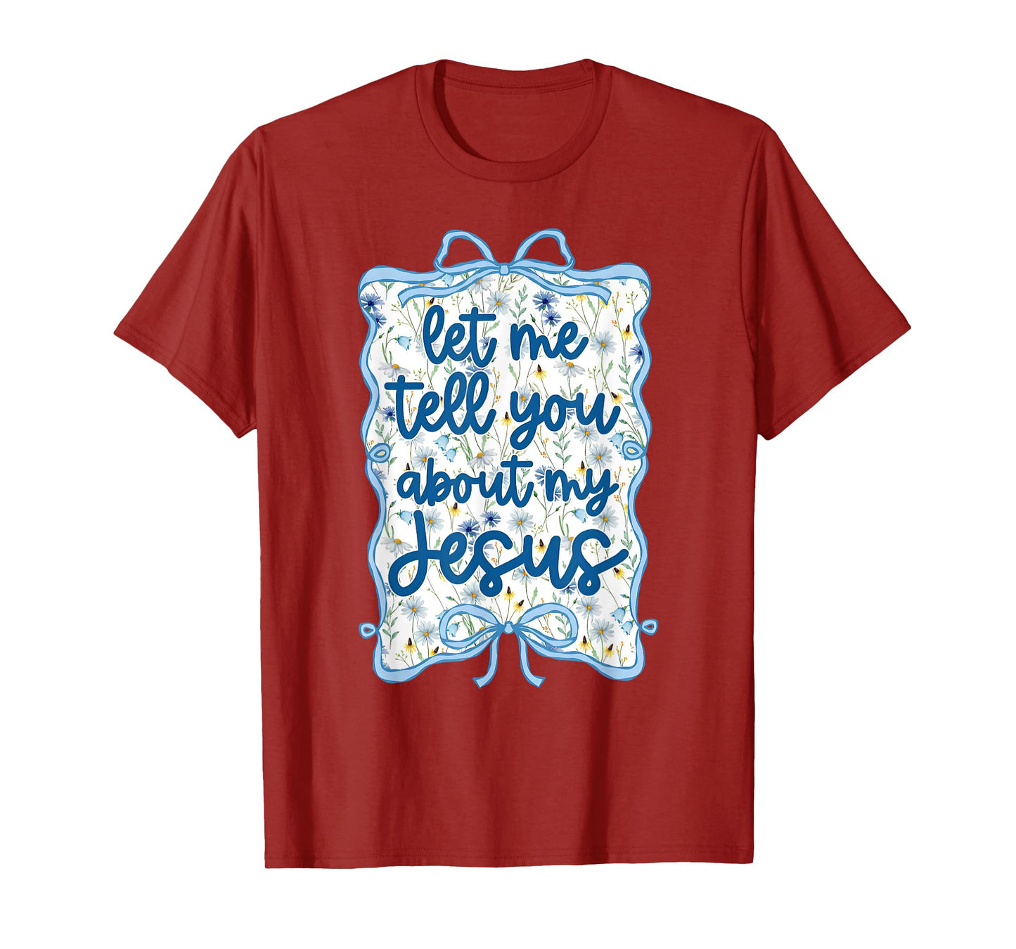 Let Me Tell You About My Jesus Christian Faith Religious T-Shirt