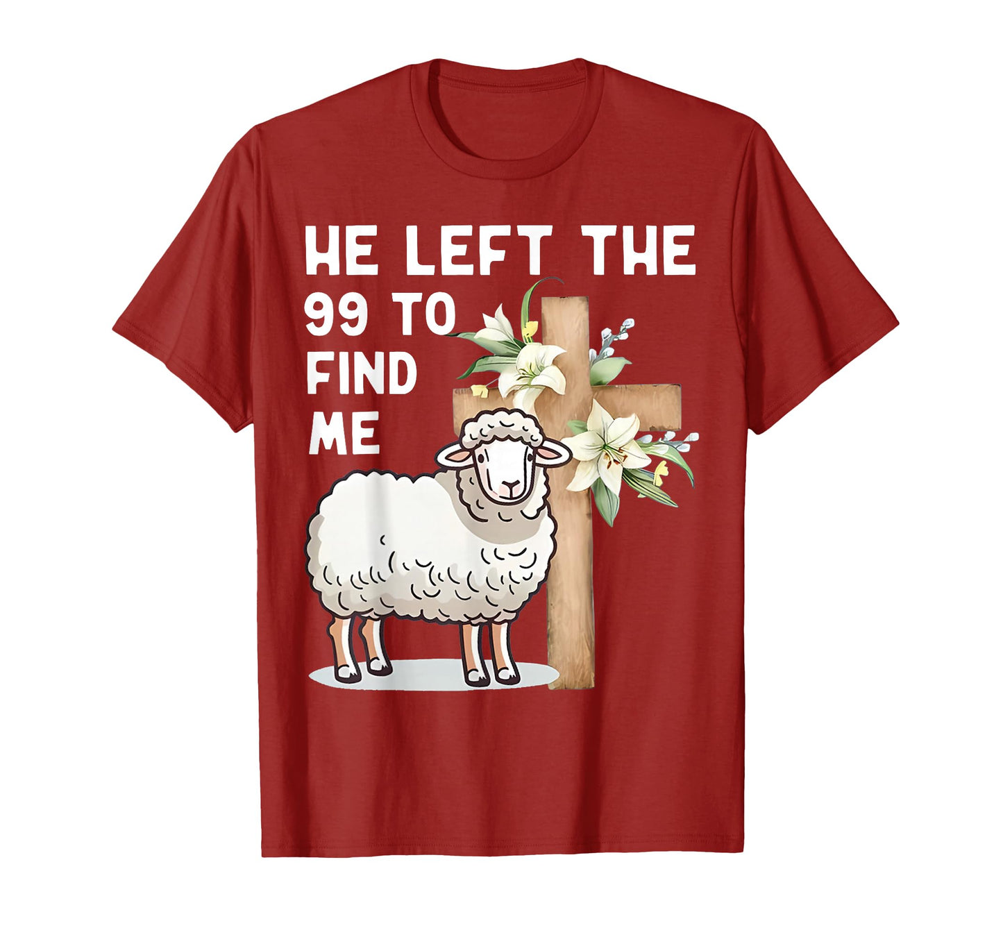 He Left The 99 to Find Me Bible Funny Christian T-Shirt