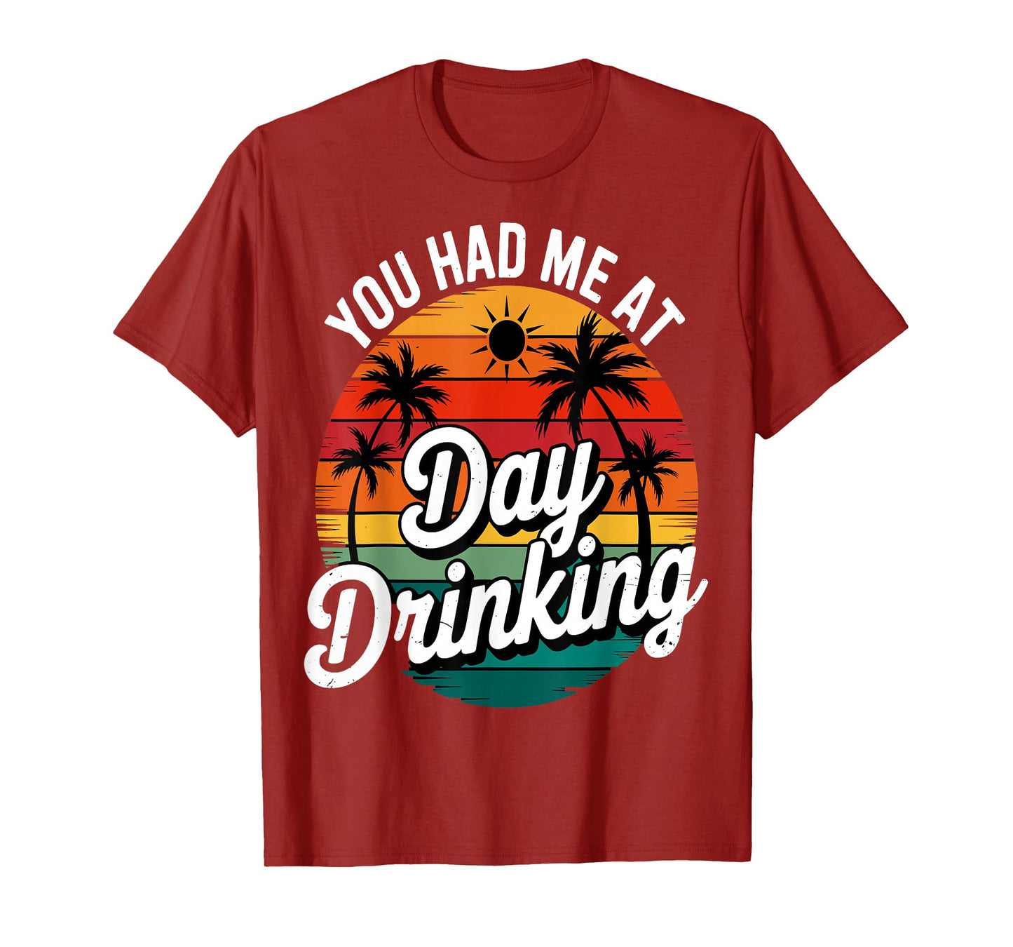 Funny You Had Me At Day Drinking Retro Beach Summer T-Shirt
