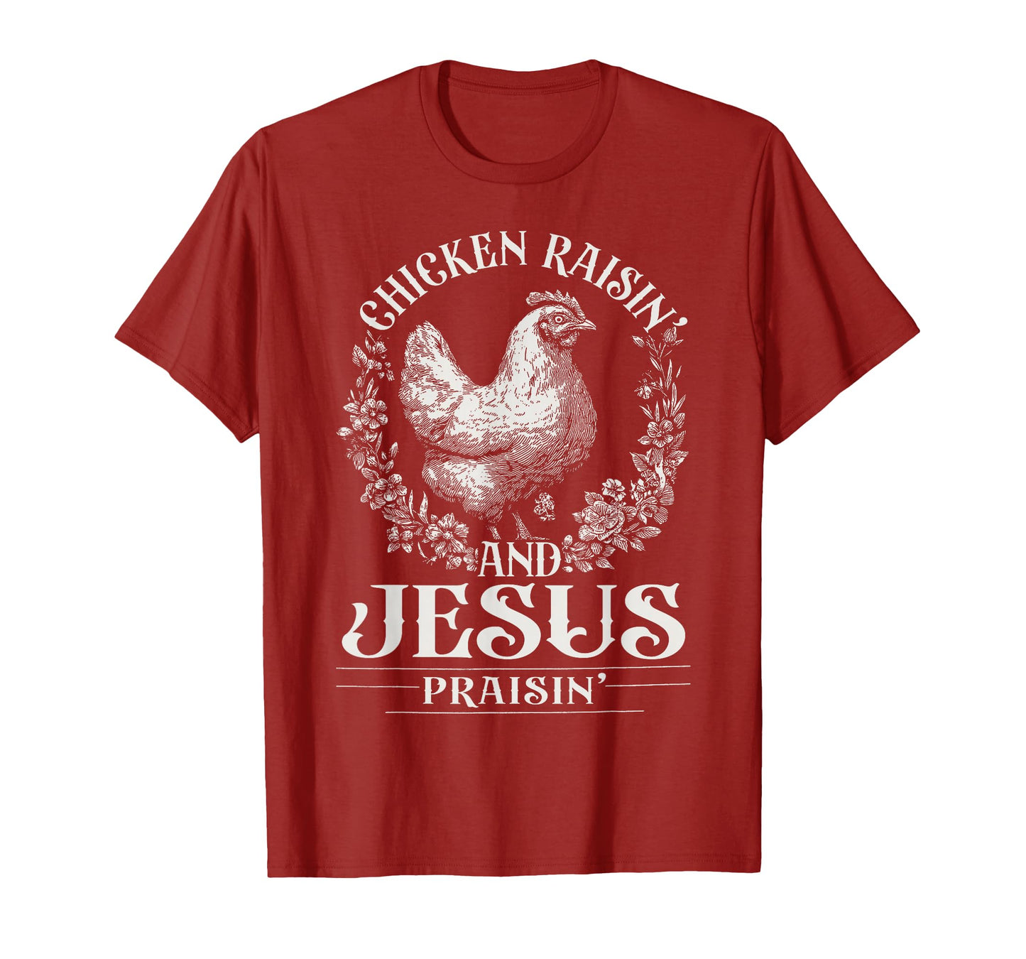 Chicken Raisin' and Jesus Praisin' T-Shirt