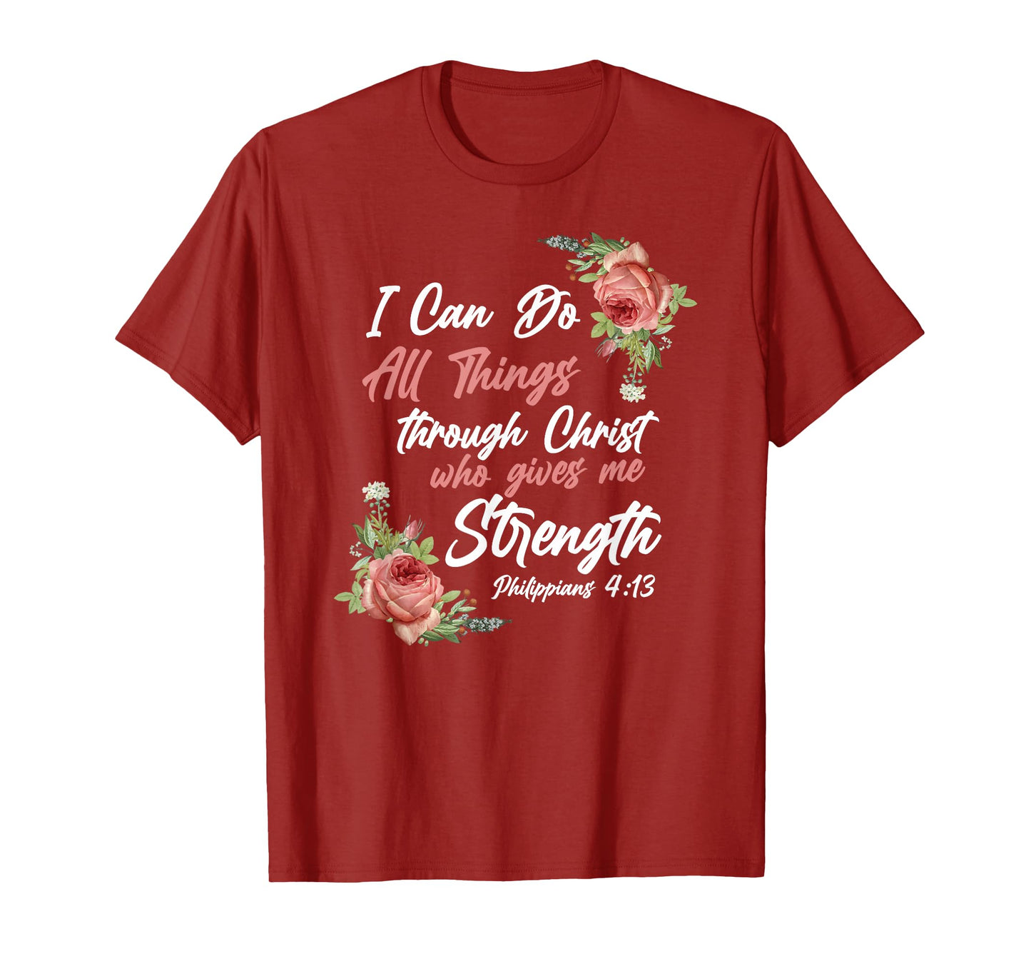 Christian Bible Verse Quote Rose Flower Philippians 4:13 T-Shirt