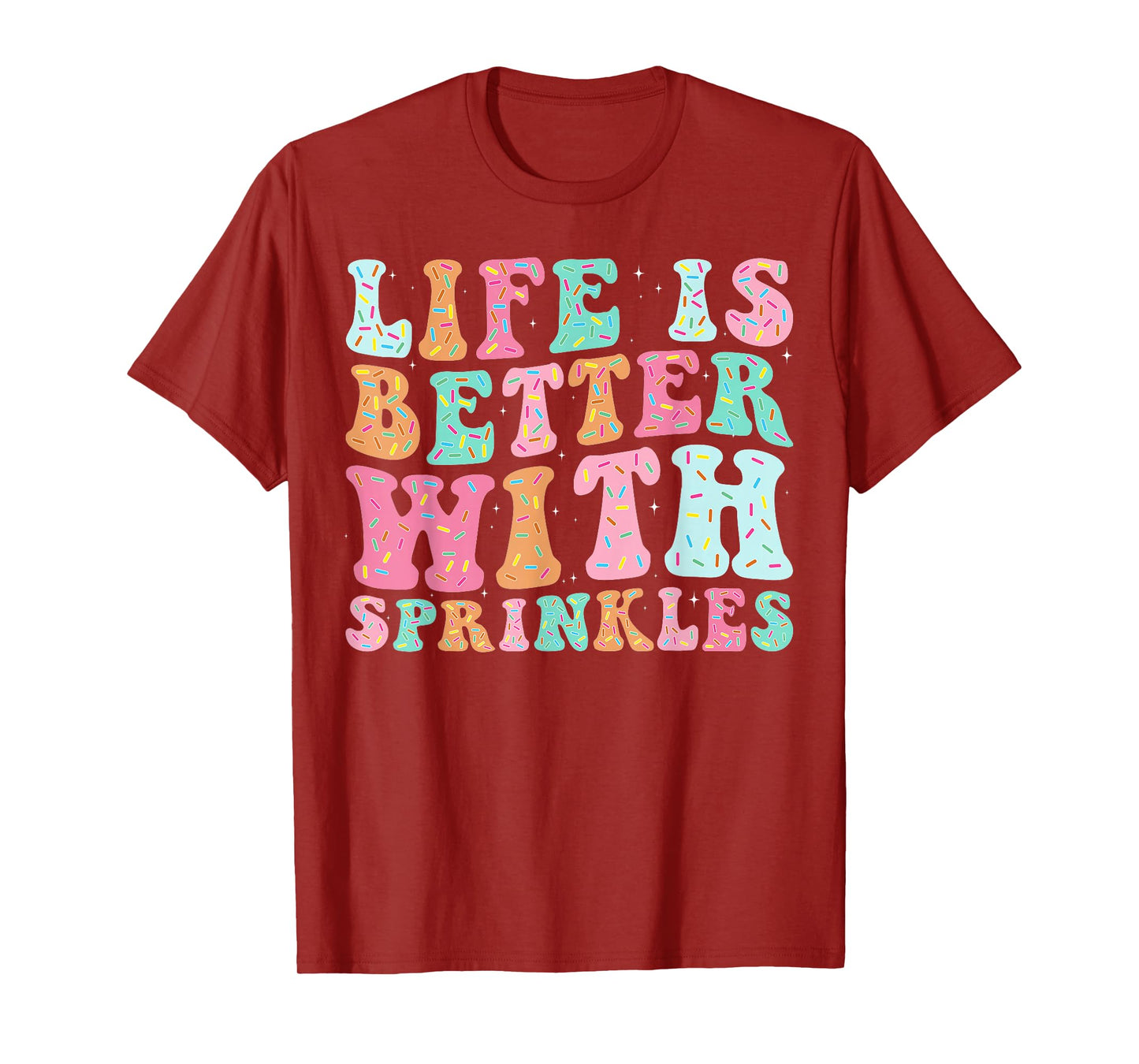 Life Is Better With Sprinkles T-Shirt