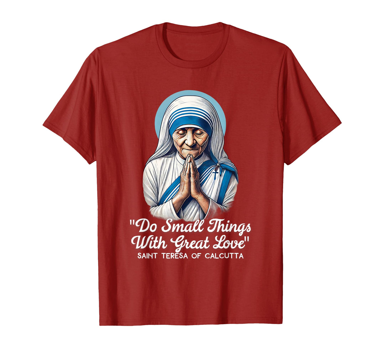 Saint Teresa Of Calcutta Catholic Quotes T-Shirt