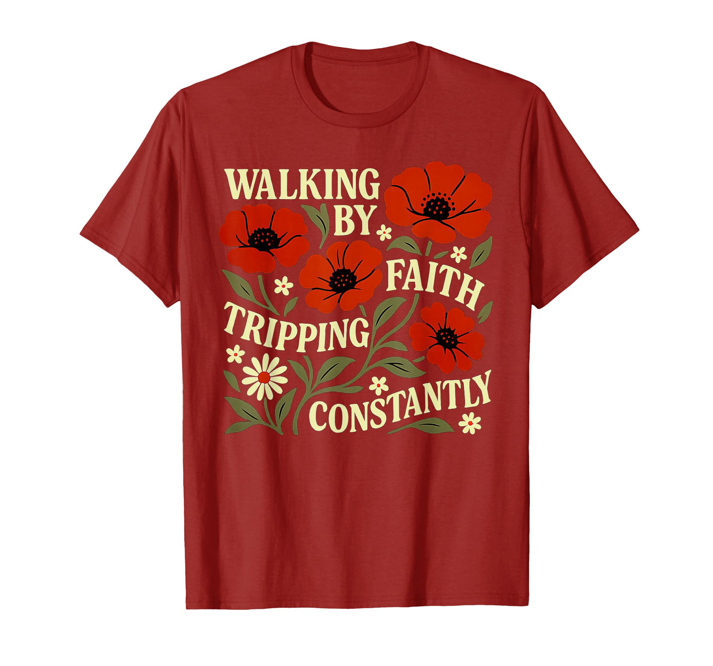 Funny Christian Tee Walking By Faith Tripping Constantly T-Shirt