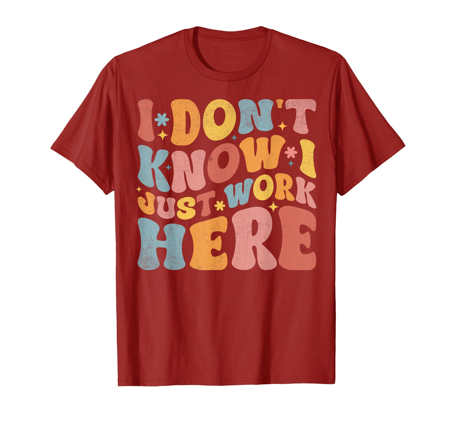 I Don't Know I Just Work Here funny Humorous Sayings T-Shirt, Small, Black