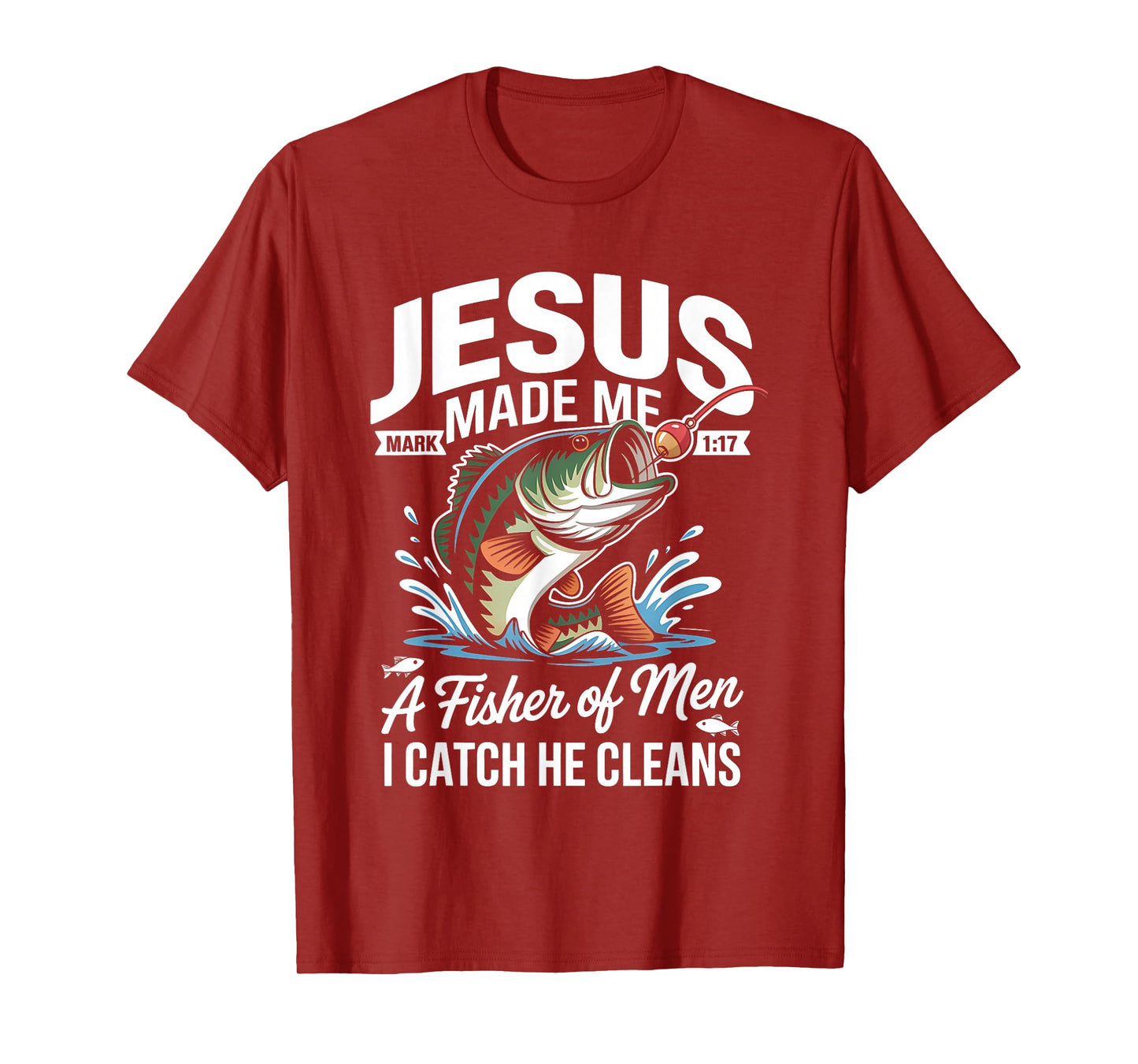 Jesus Made Me a Fisherman I Catch He Cleans Christian Bible T-Shirt