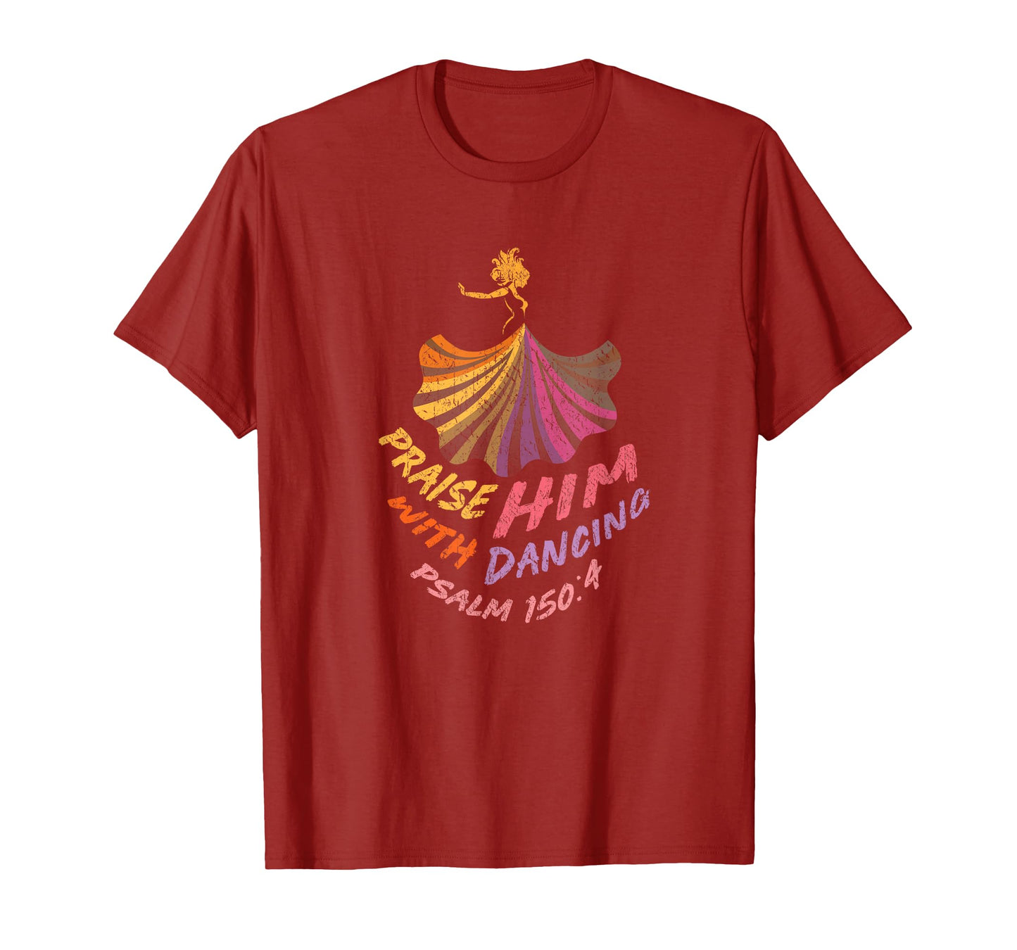 Christian Worship Dancer T-Shirt Praise Him with Dancing T-Shirt