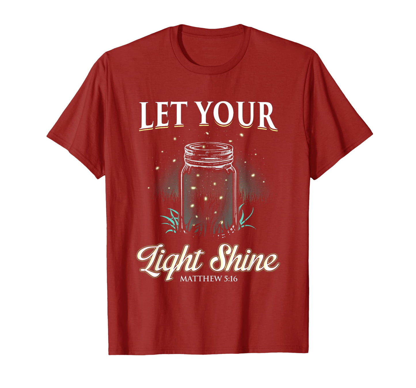 Let Your Light Shine T-Shirt Matthew 5:16