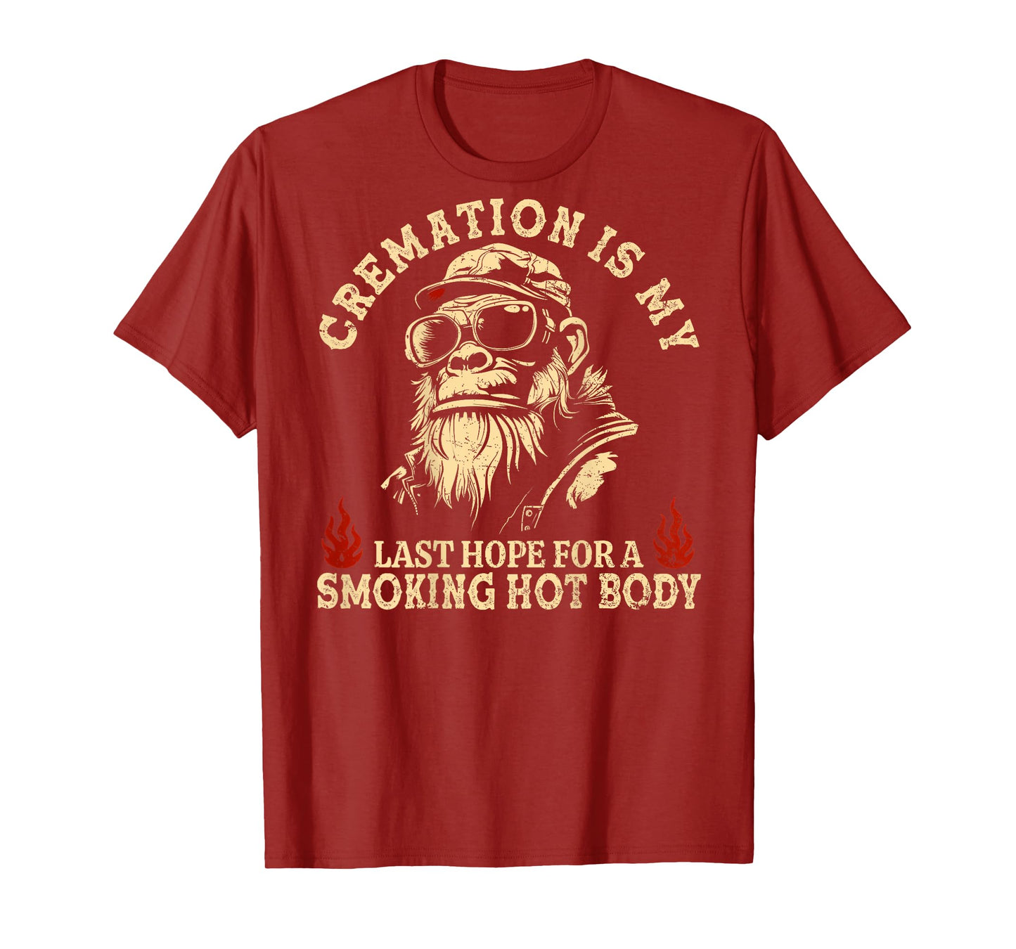 Cremation is My Last Hope for a Smoking Hot Body (On Back) T-Shirt