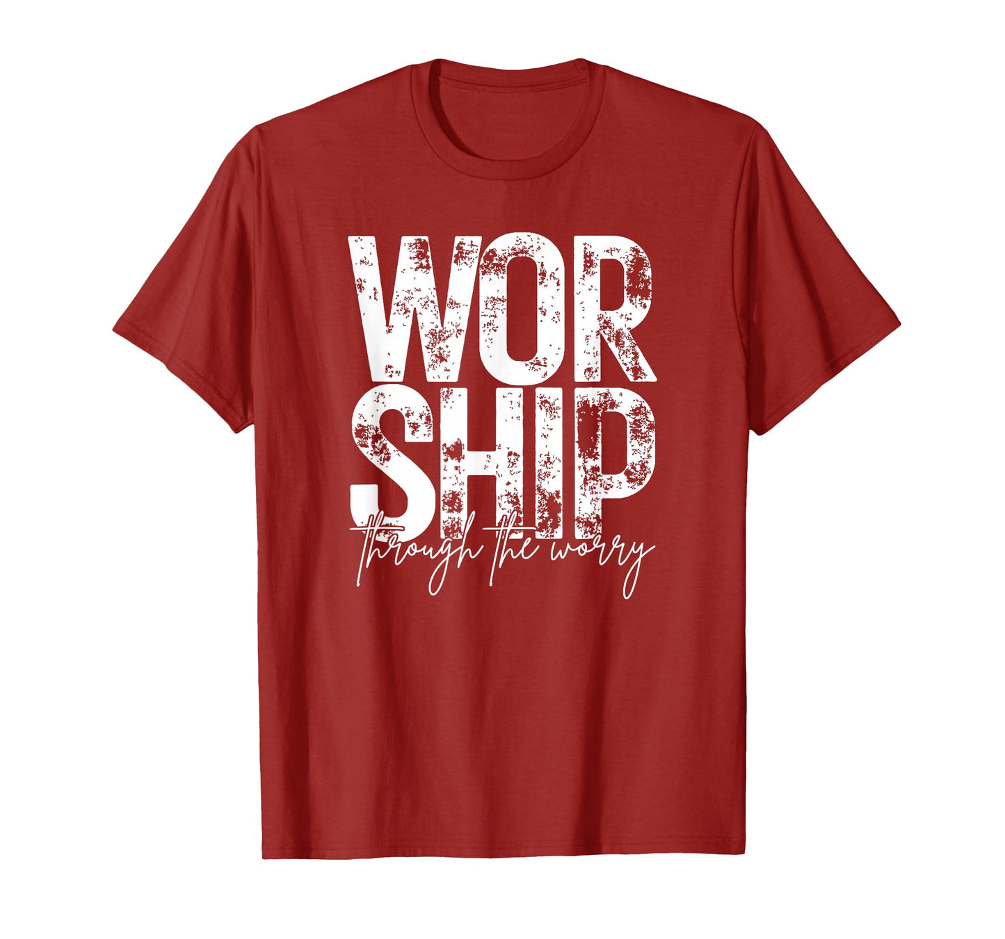 Worship Through The Worry, Christian, Bible Verse, Jesus T-Shirt