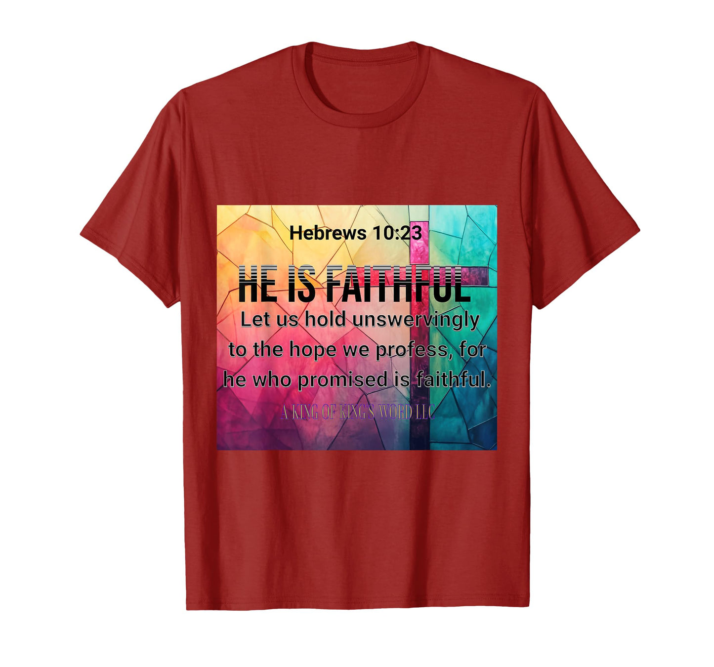 Hebrews 10:23 He Is Faithful T-Shirt