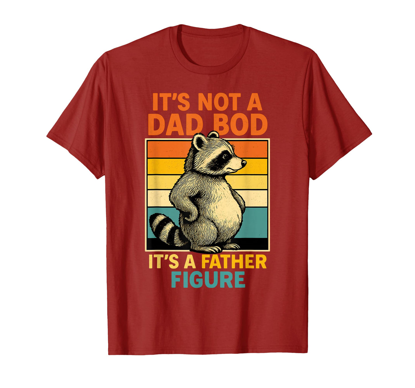 It’s Not Dad Bod It’s Father Figure Funny Fathers Day Dad T-Shirt