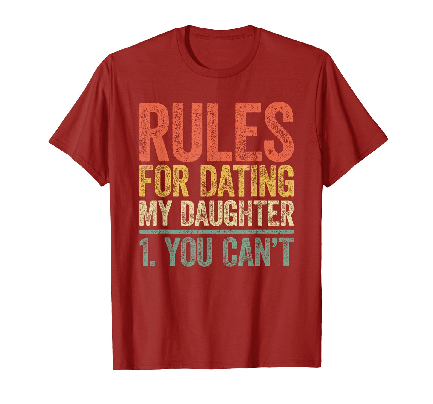 Rules for Dating My Daughter Shirt You Can't Father's Day T-Shirt