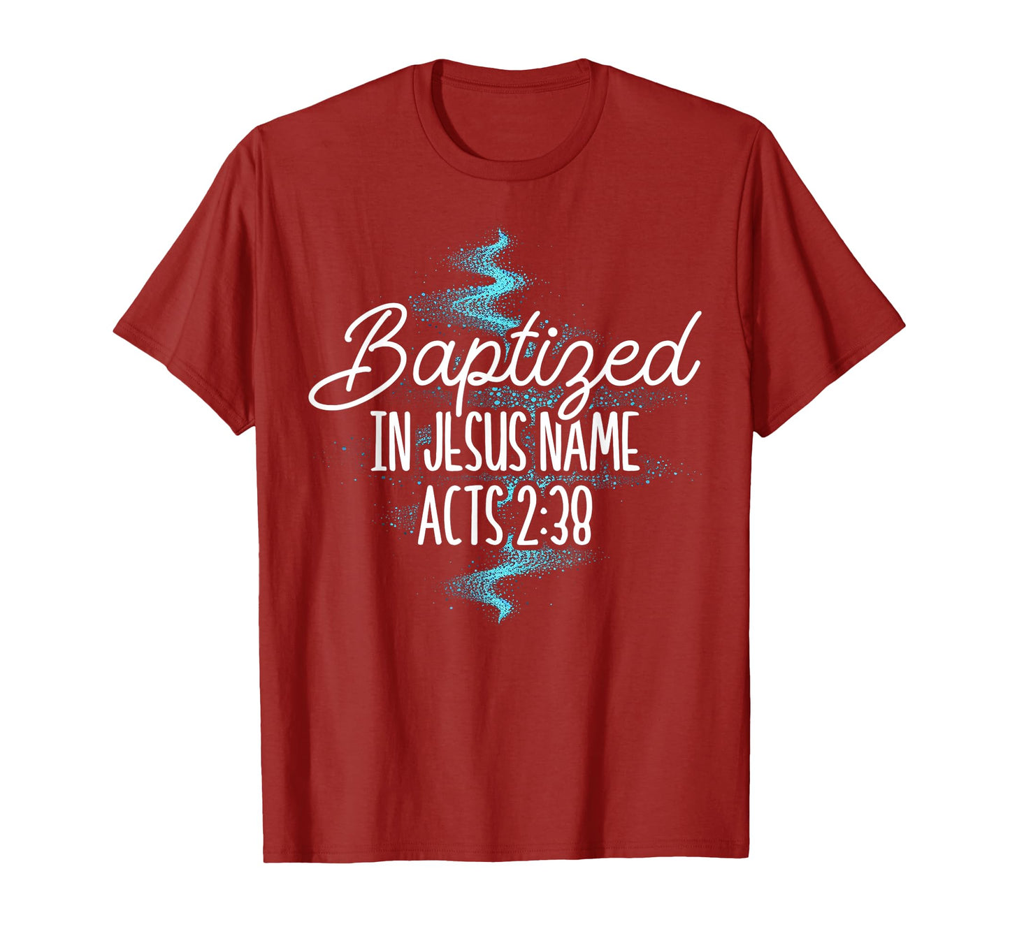 Baptized In Jesus Name Acts 2:38 Baptism Christian Religious T-Shirt