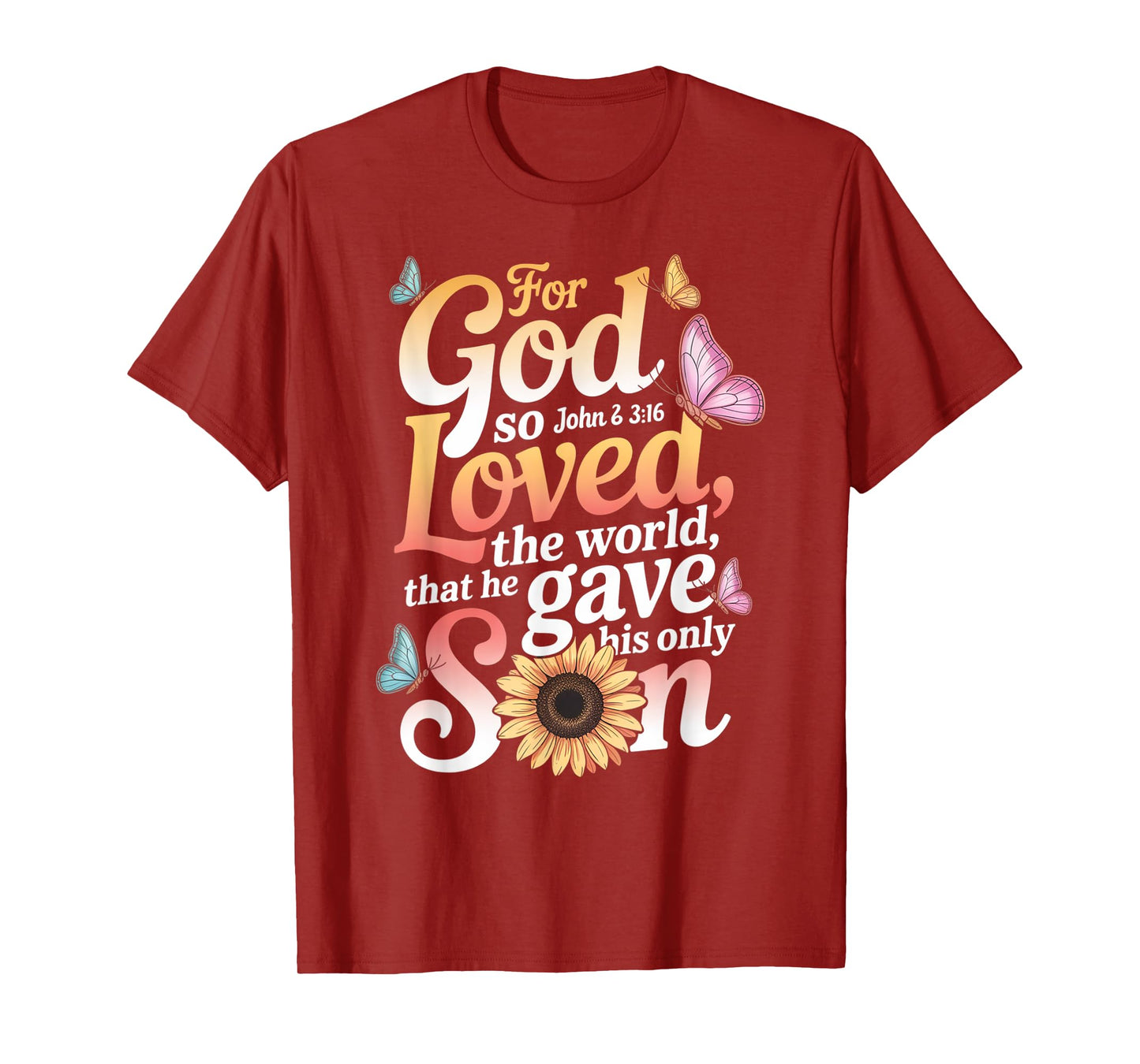 for God So Loved The World Only Son John 3:16 Christian T-Shirt
