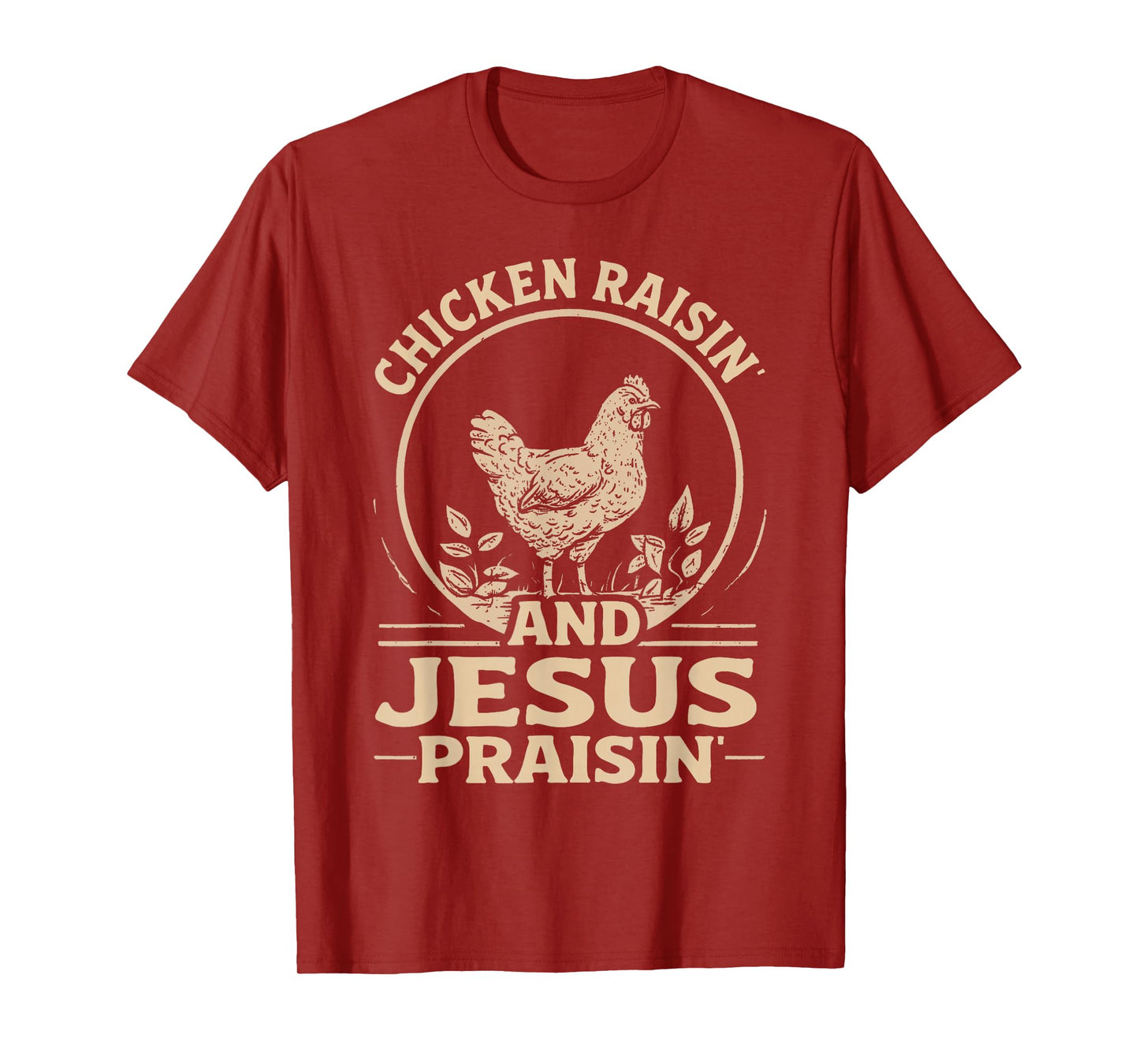 Chicken Raisin' and Jesus Praisin' T-Shirt