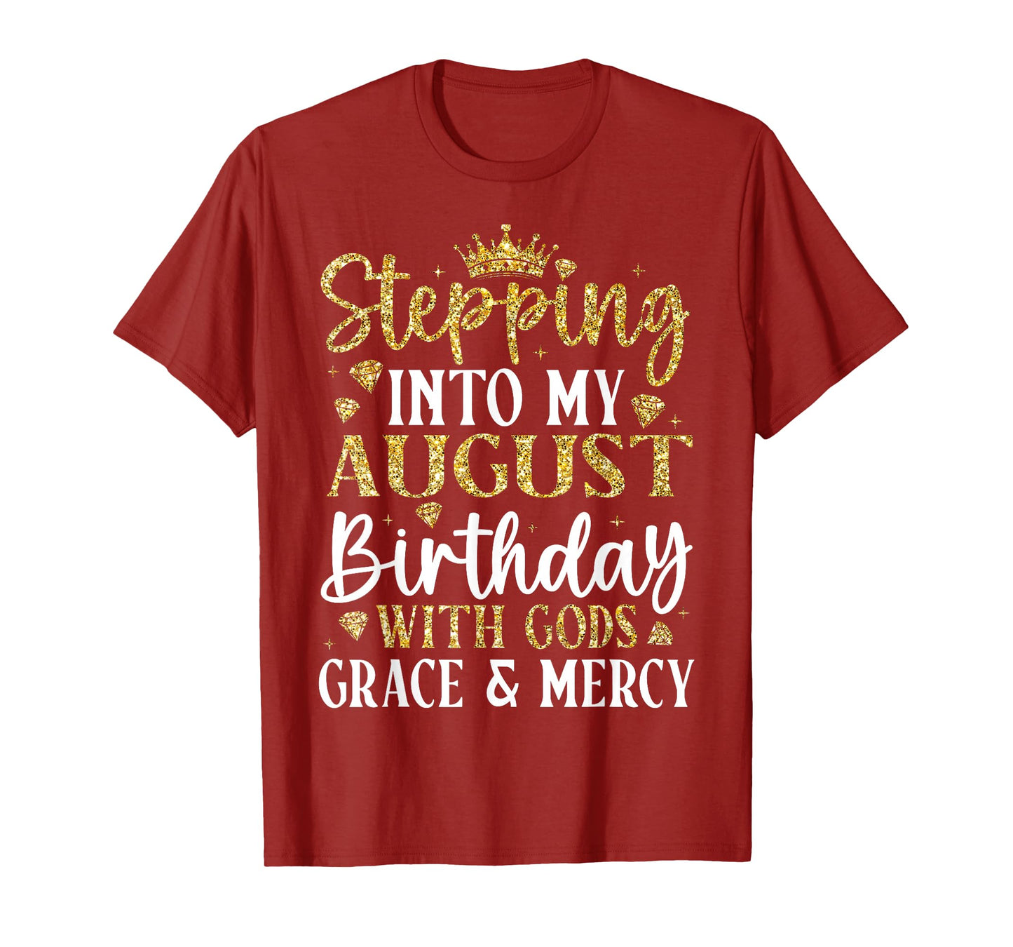 Stepping into My August Birthday with Gods Grace & Mercy T-Shirt
