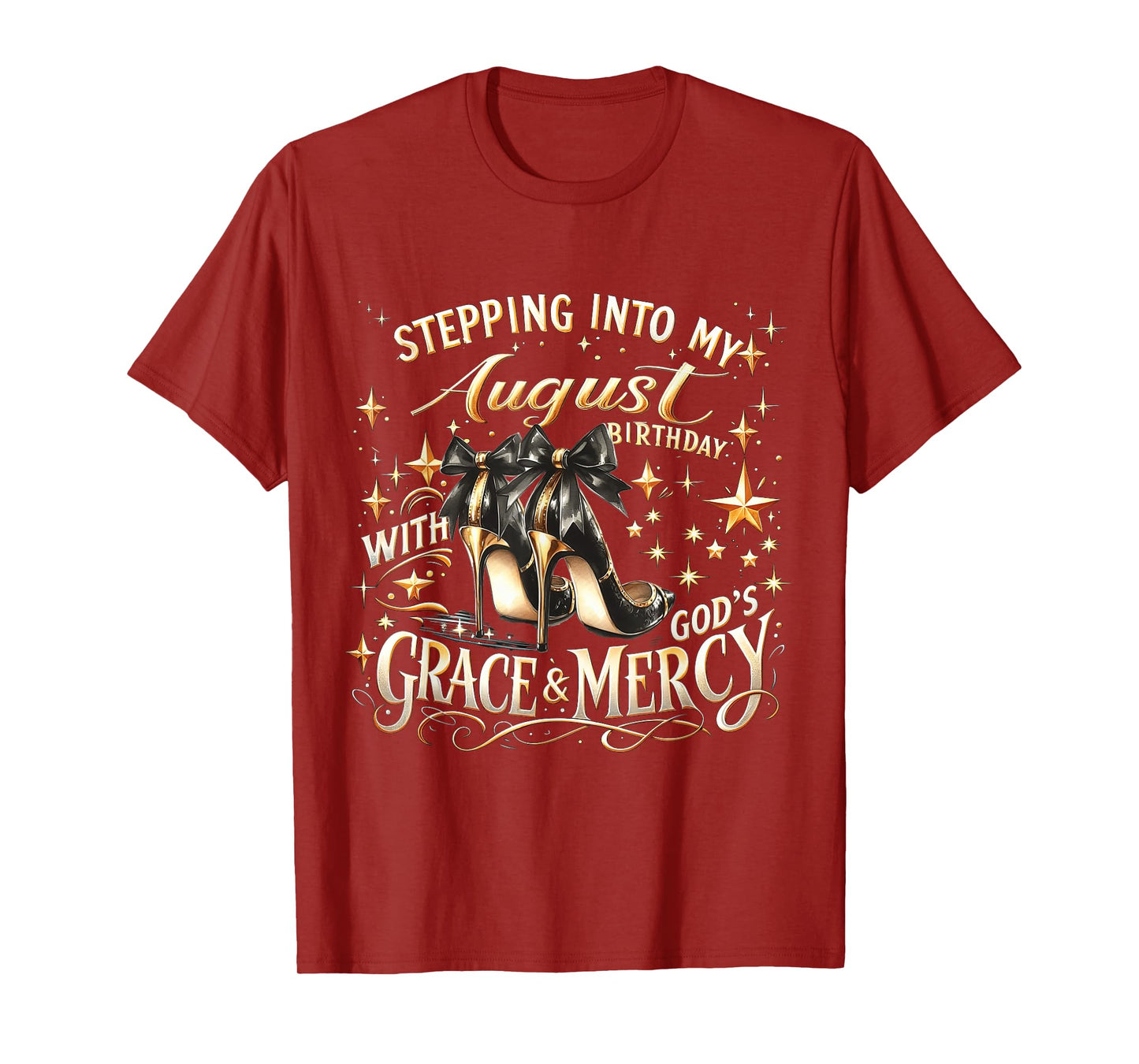 Stepping Into My August Birthday with God's Grace & Mercy T-Shirt