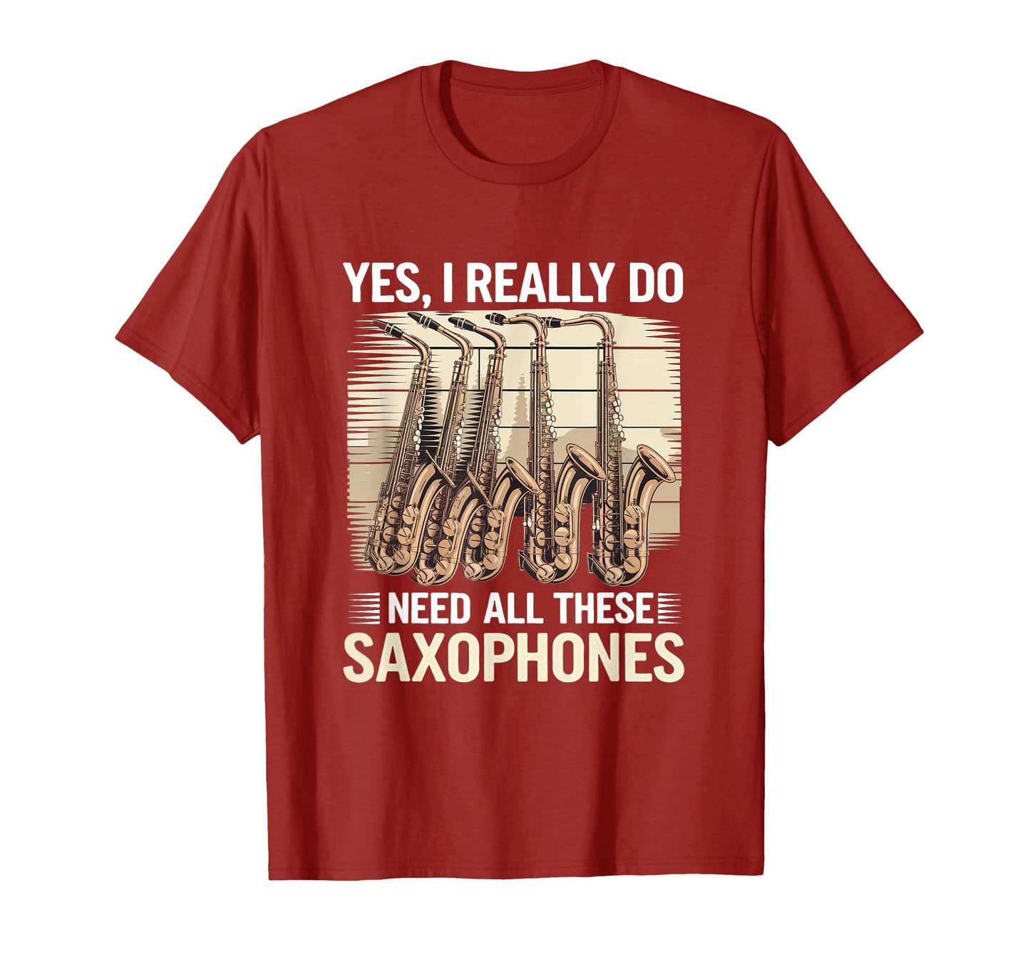 Funny Saxophonist Yes I Really Do Need All These Saxophones T-Shirt
