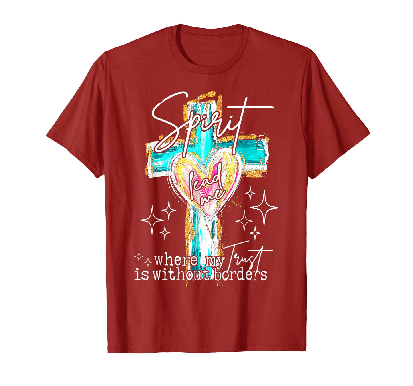 Spirit Lead Me Where My Trust Is Without Borders Christian T-Shirt