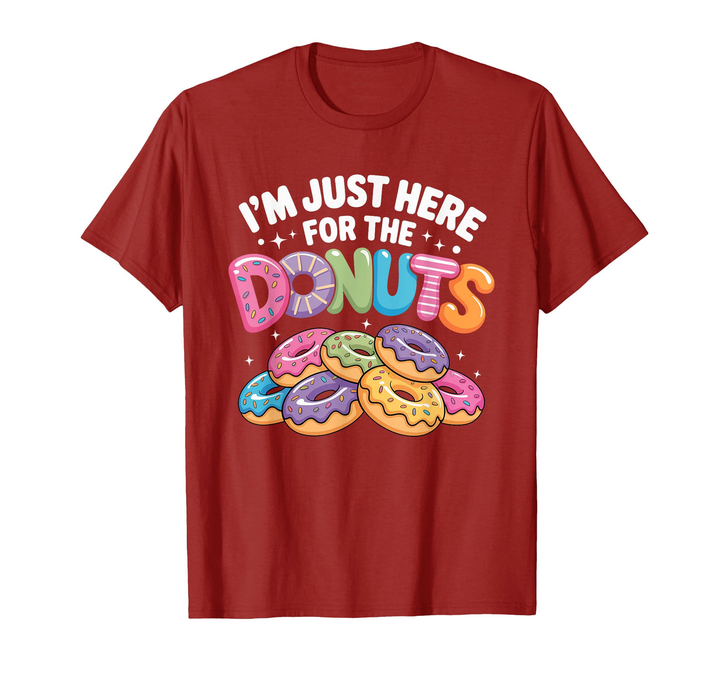 Im Just Here for The Donuts Fun Saying Quote Humor Donut Day T-Shirt